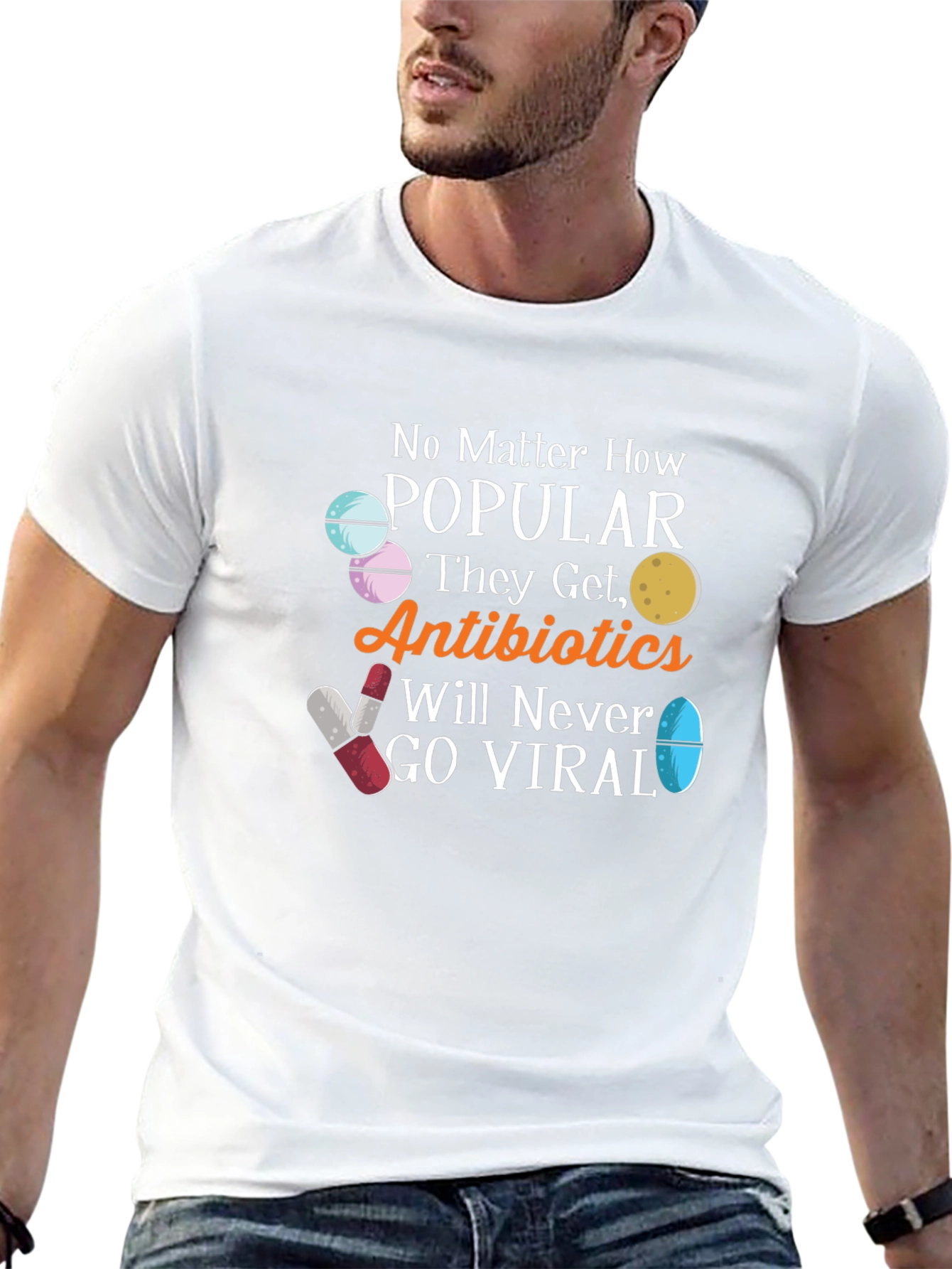 Antibiotics Will Never Go Viral Funny T-Shirt