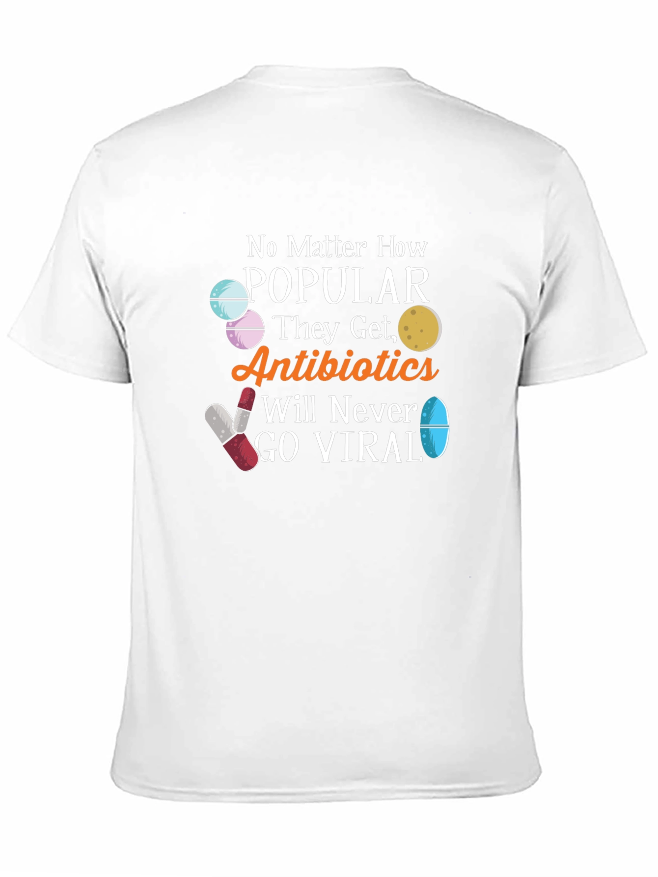 Antibiotics Will Never Go Viral Funny T-Shirt