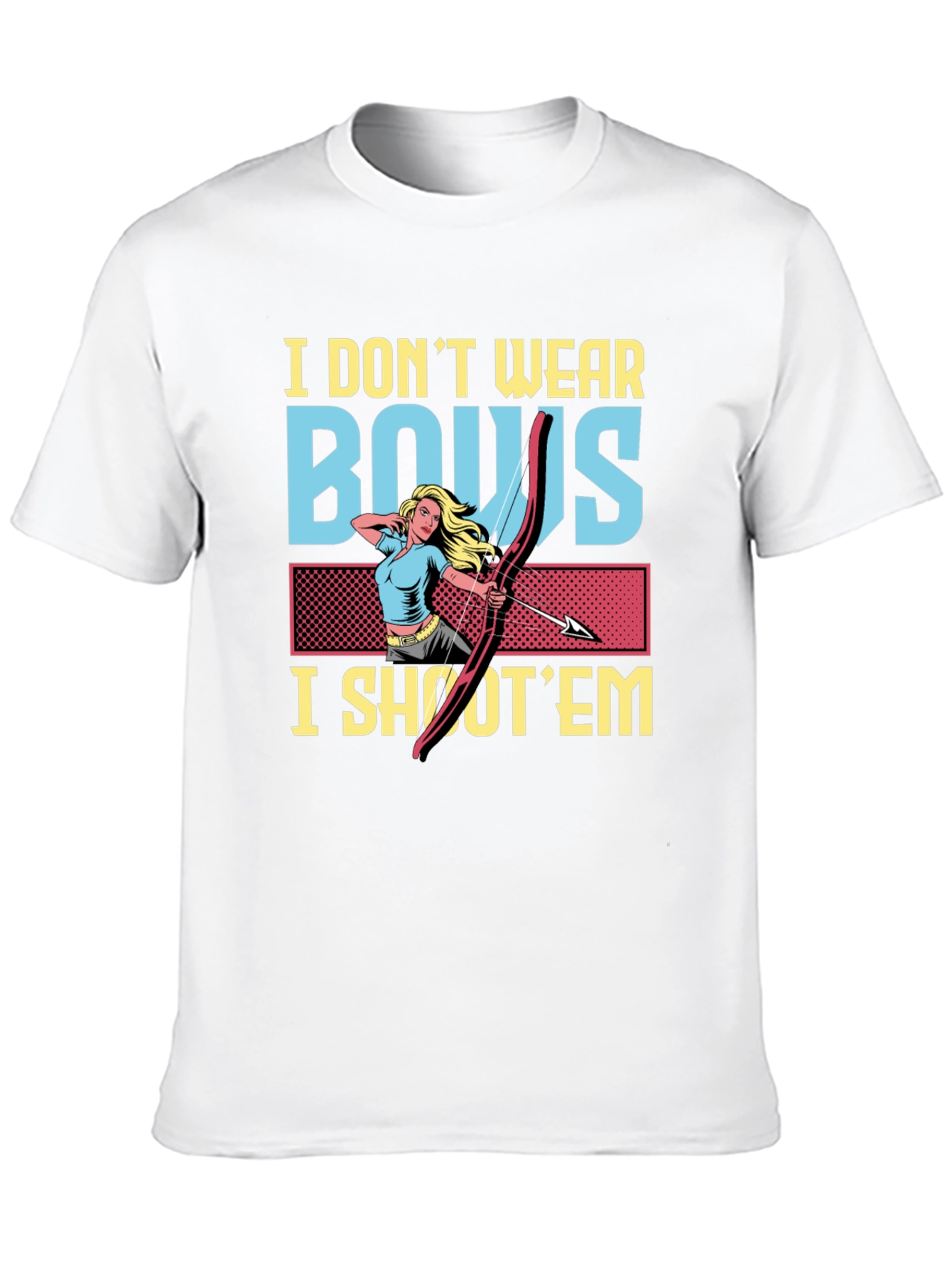I Dont Wear Bows I Shoot Em Graphic T-Shirt