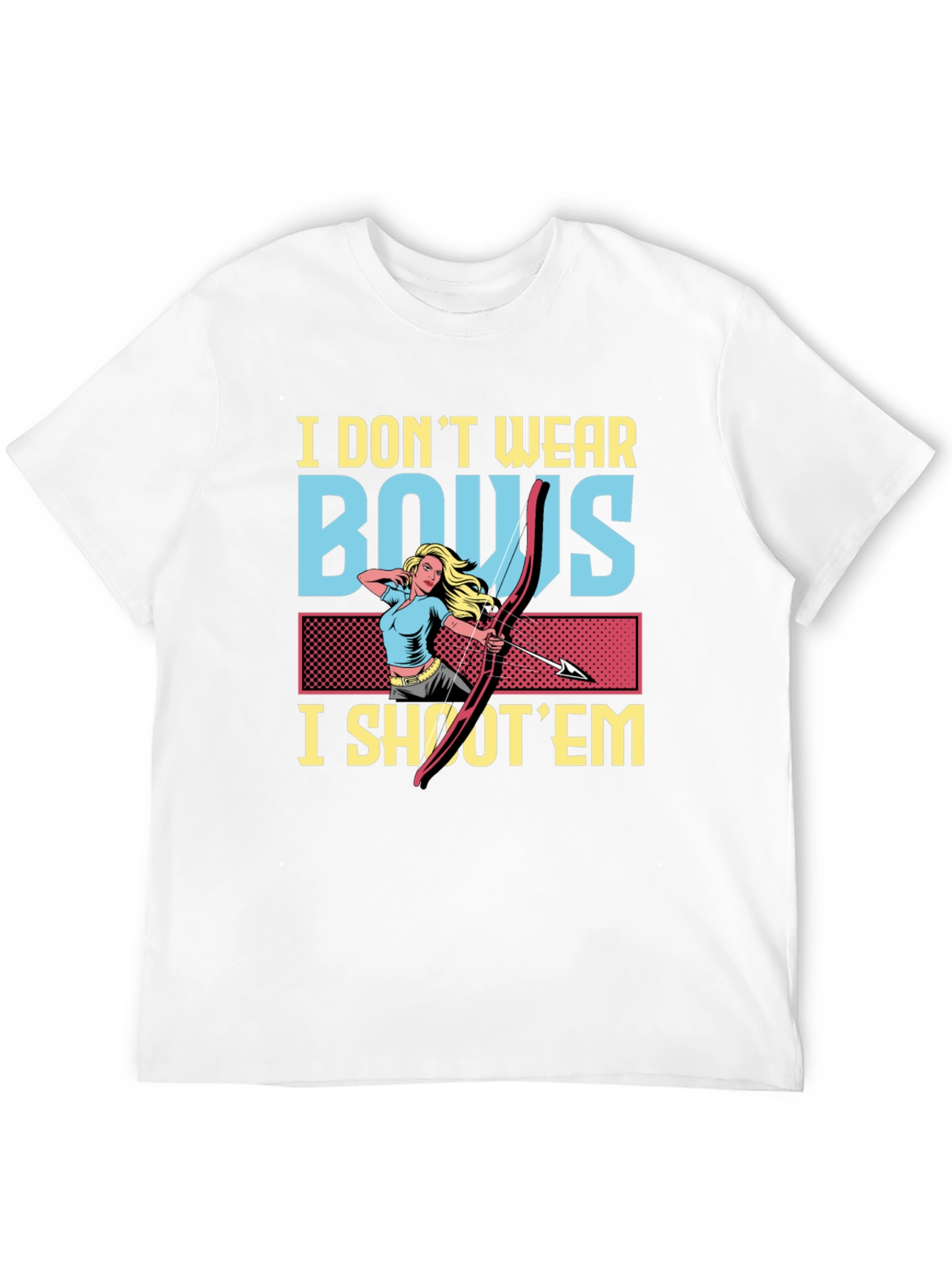I Dont Wear Bows I Shoot Em Graphic T-Shirt