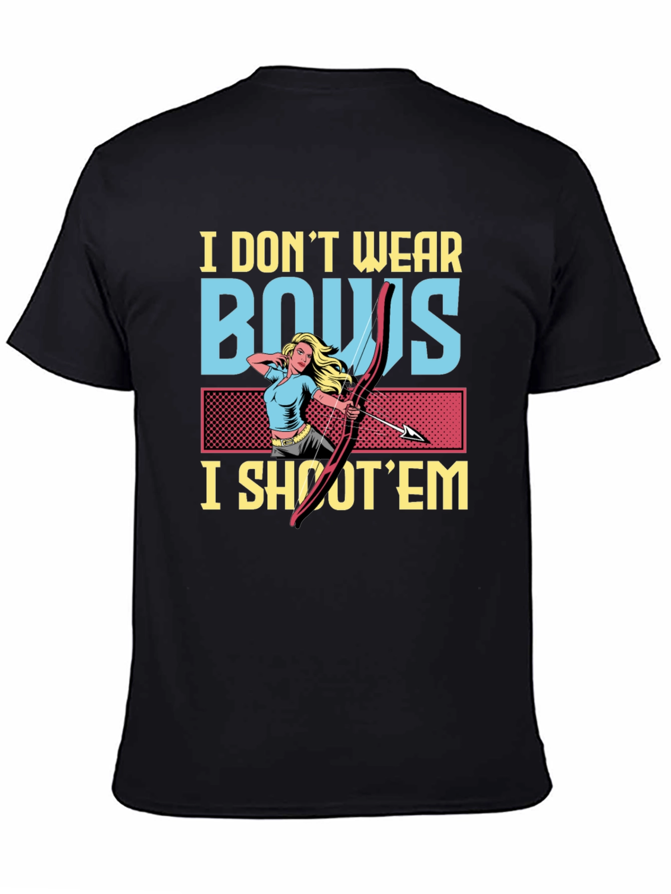 I Dont Wear Bows I Shoot Em Graphic T-Shirt