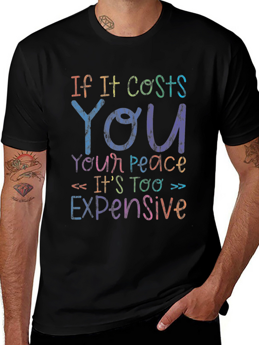 Peace Quote Graphic Tee - If It Costs You T-Shirt