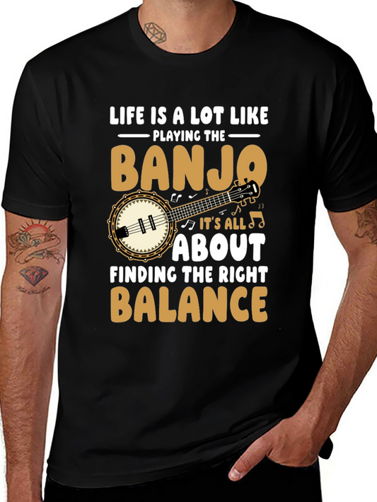 Life is a Lot Like Playing the Banjo T-Shirt