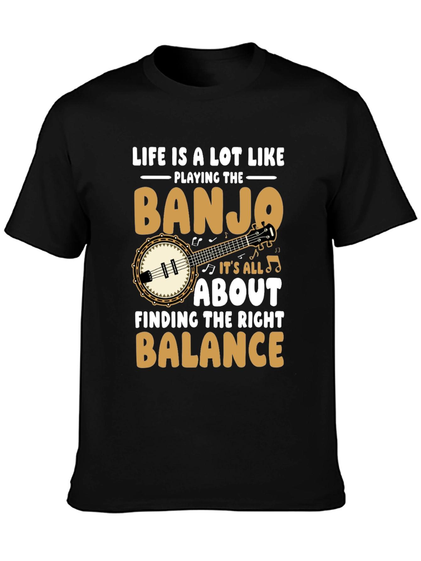 Life is a Lot Like Playing the Banjo T-Shirt