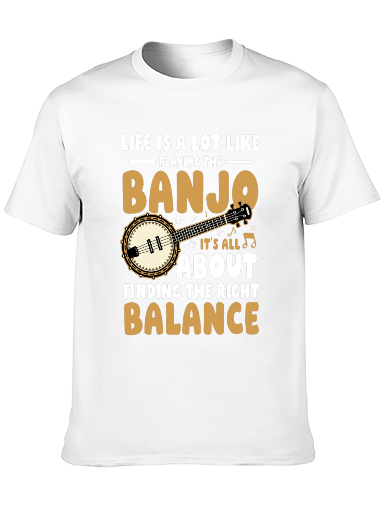 Life is a Lot Like Playing the Banjo T-Shirt