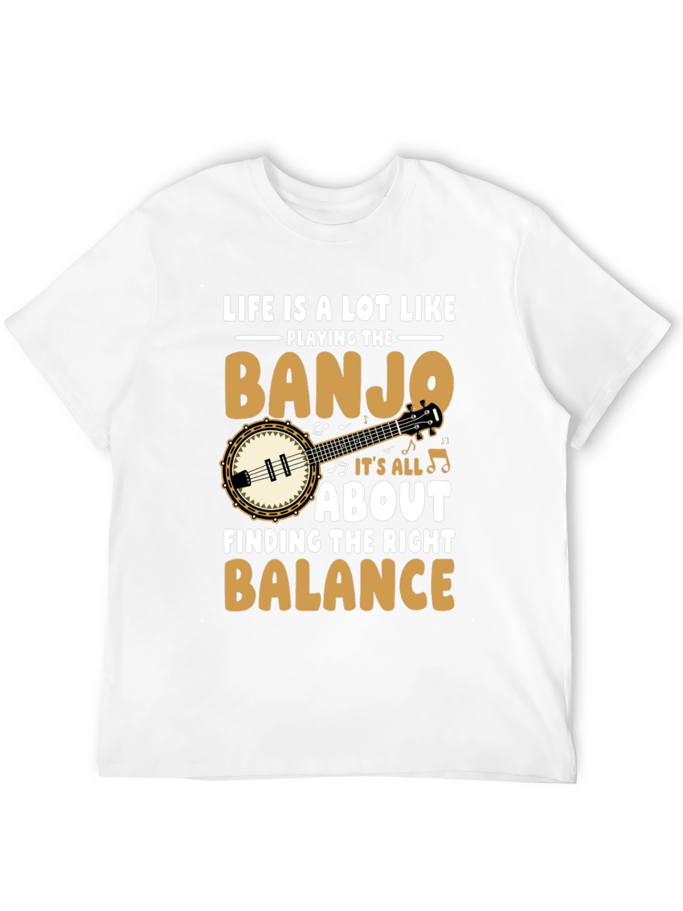 Life is a Lot Like Playing the Banjo T-Shirt