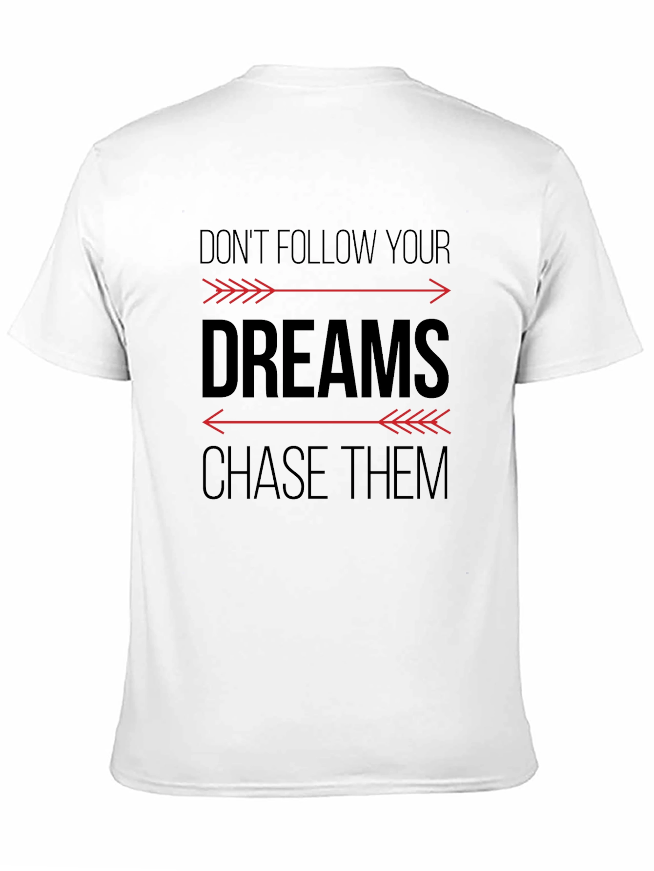 Motivational Graphic T-Shirt - Chase Your Dreams