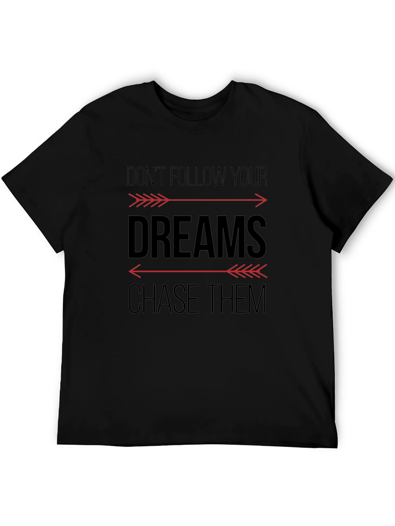 Motivational Graphic T-Shirt - Chase Your Dreams
