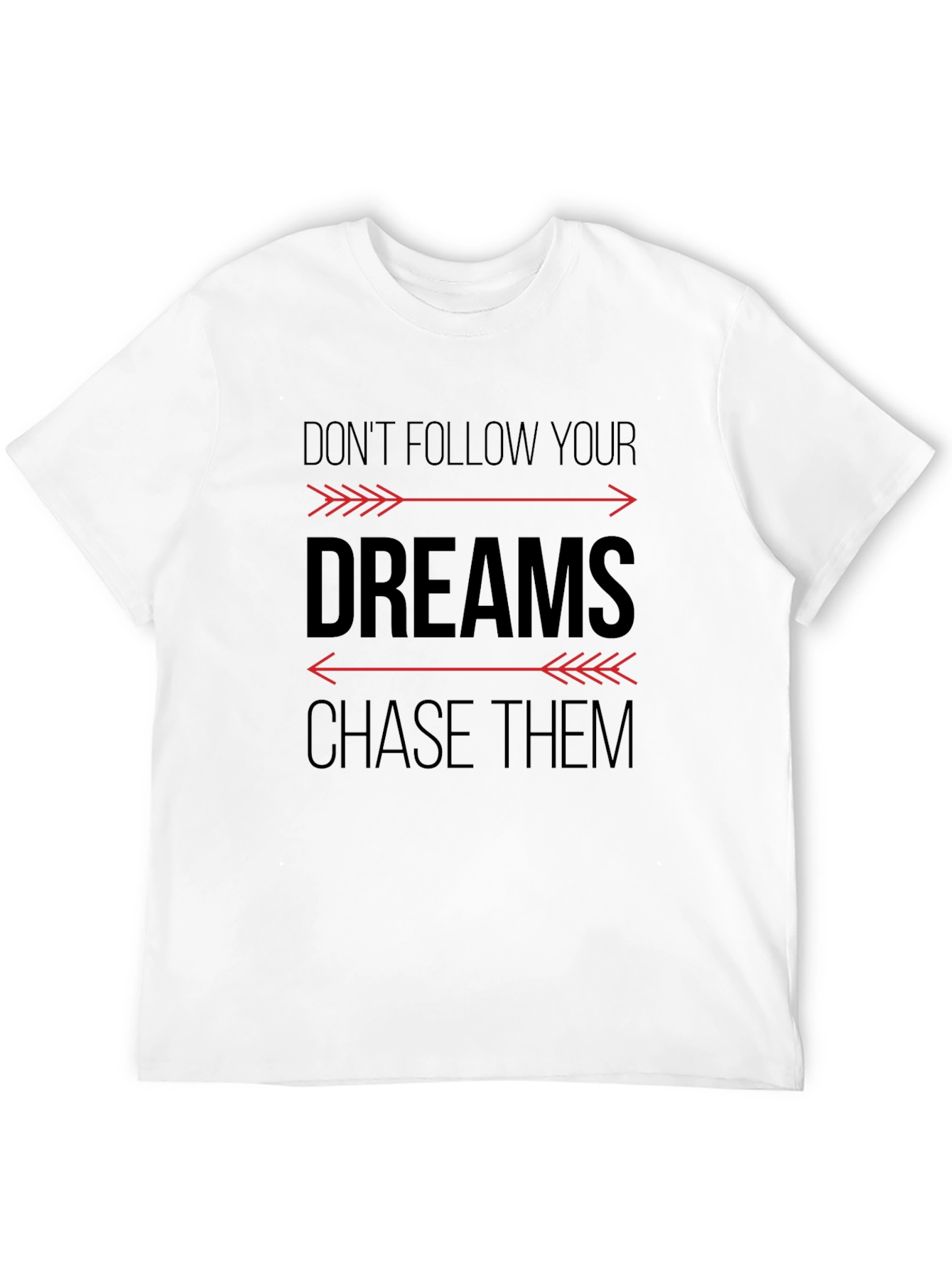 Motivational Graphic T-Shirt - Chase Your Dreams