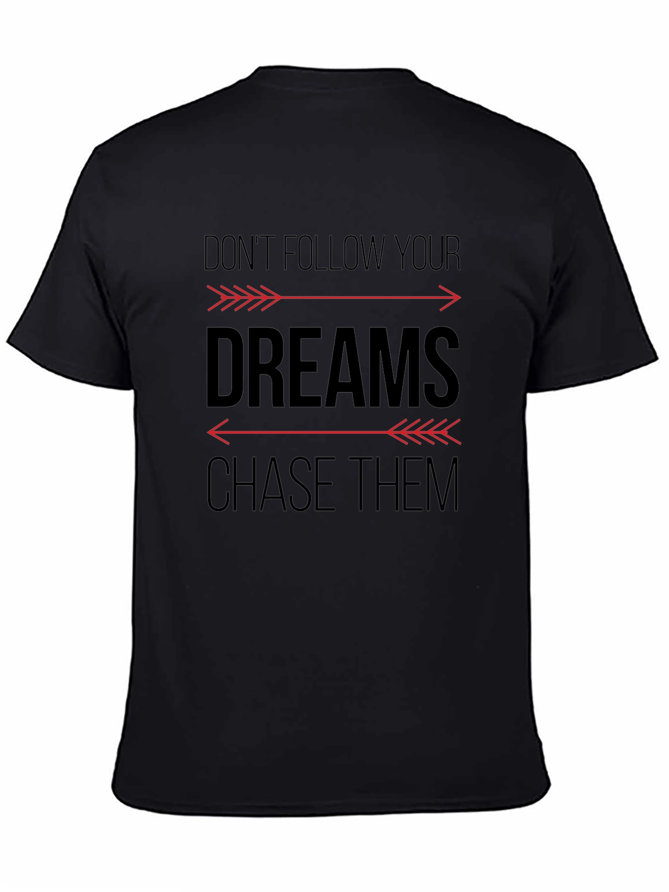Motivational Graphic T-Shirt - Chase Your Dreams