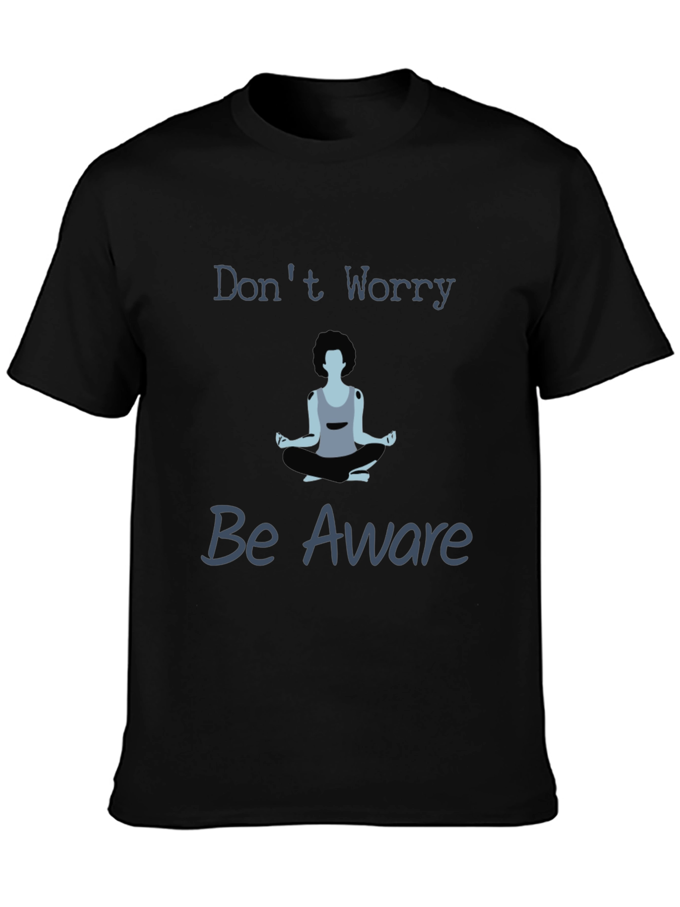 Zen Meditation T-Shirt - Dont Worry Be Aware