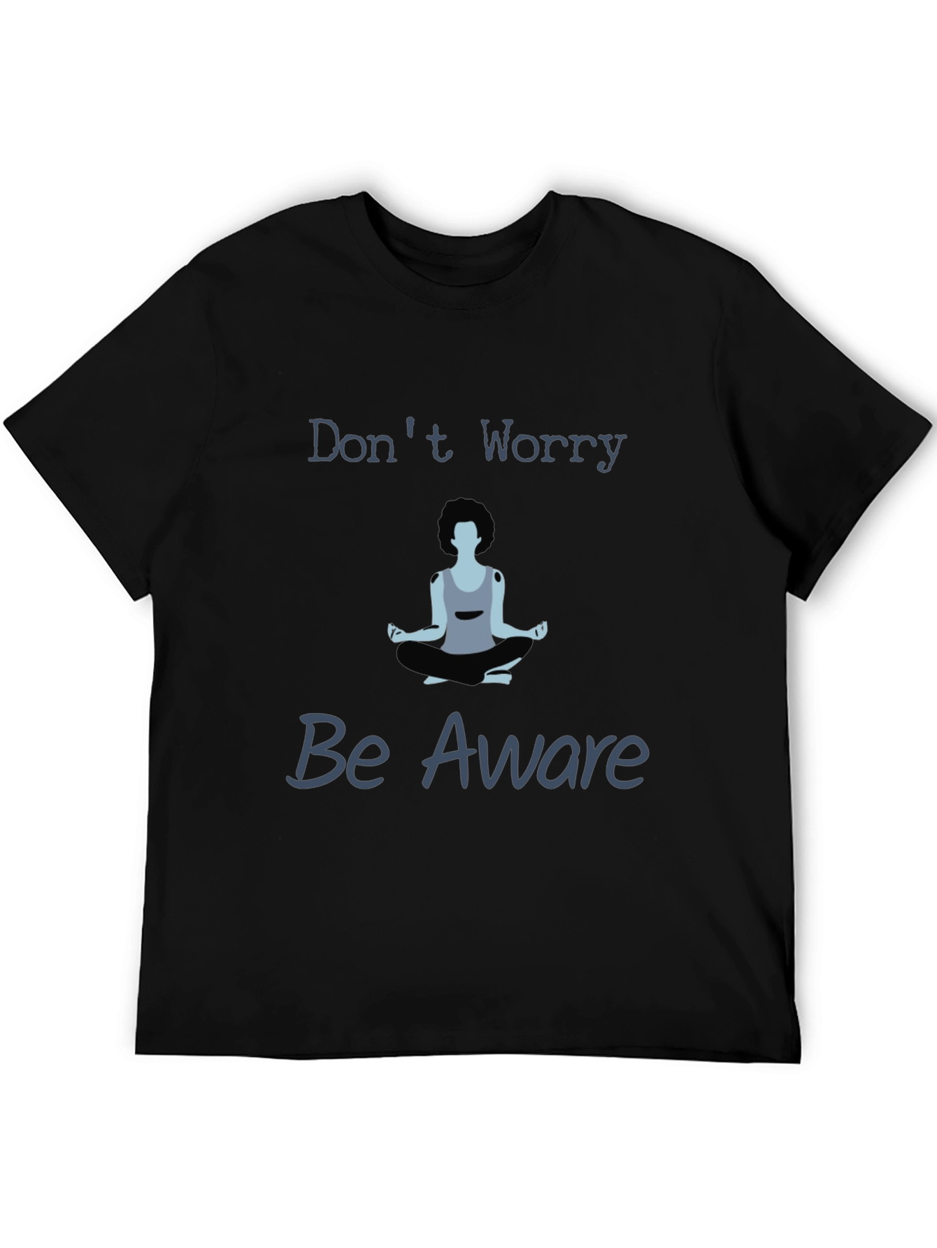 Zen Meditation T-Shirt - Dont Worry Be Aware
