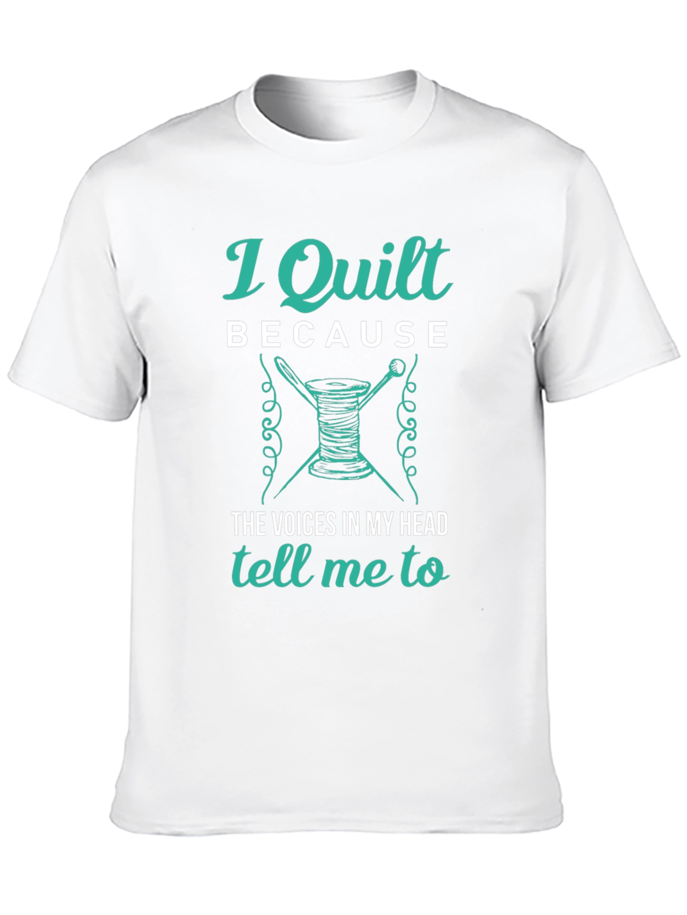 I Quilt Because T-Shirt - Quilting Apparel
