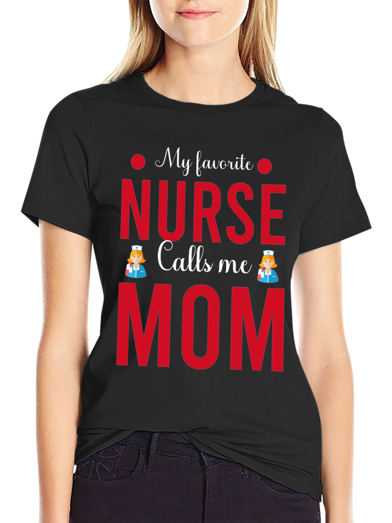 My Favorite Nurse Calls Me Mom T-Shirt