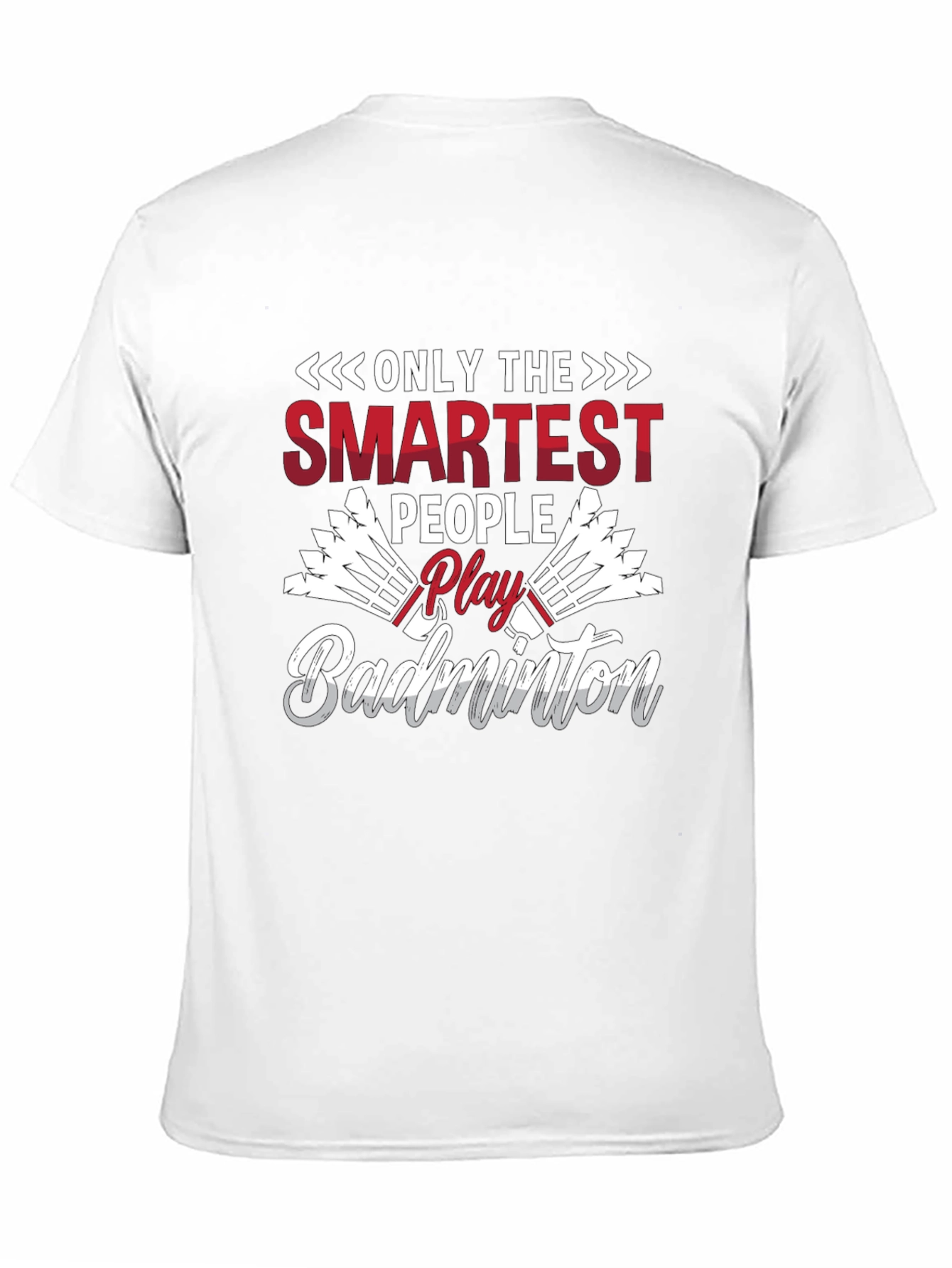 Smartest People Play Badminton T-Shirt
