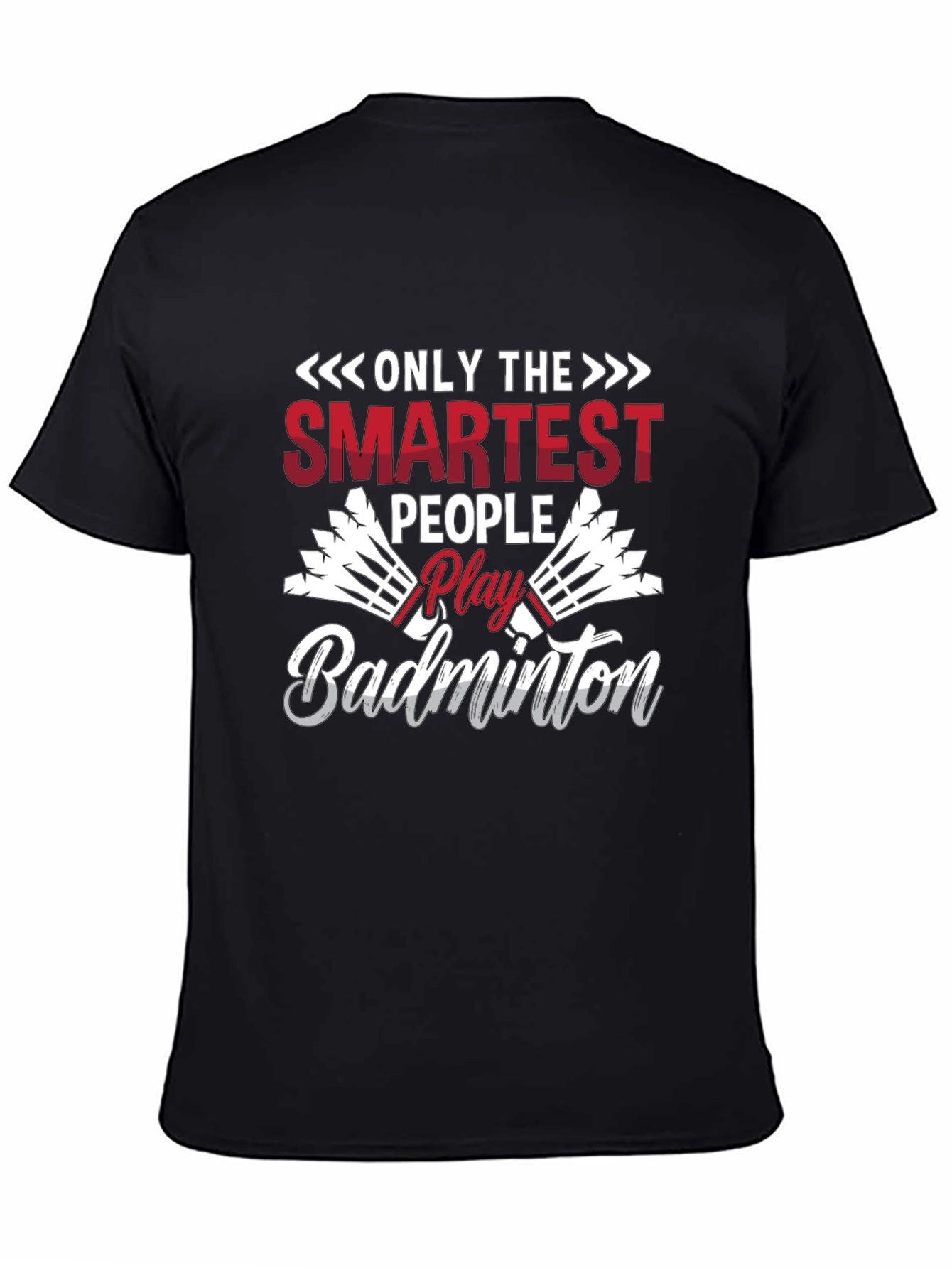 Smartest People Play Badminton T-Shirt