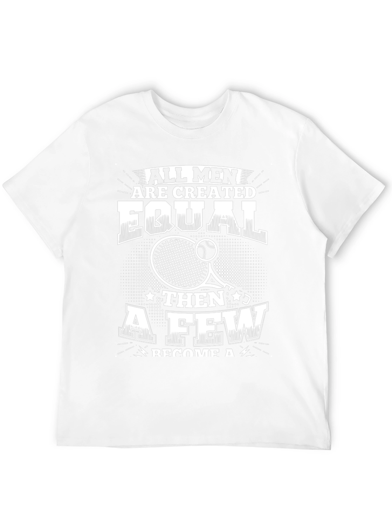 Tennis Player T-Shirt - All Men Are Created Equal