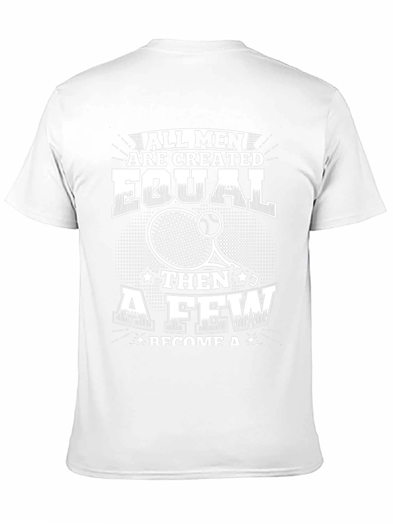 Tennis Player T-Shirt - All Men Are Created Equal
