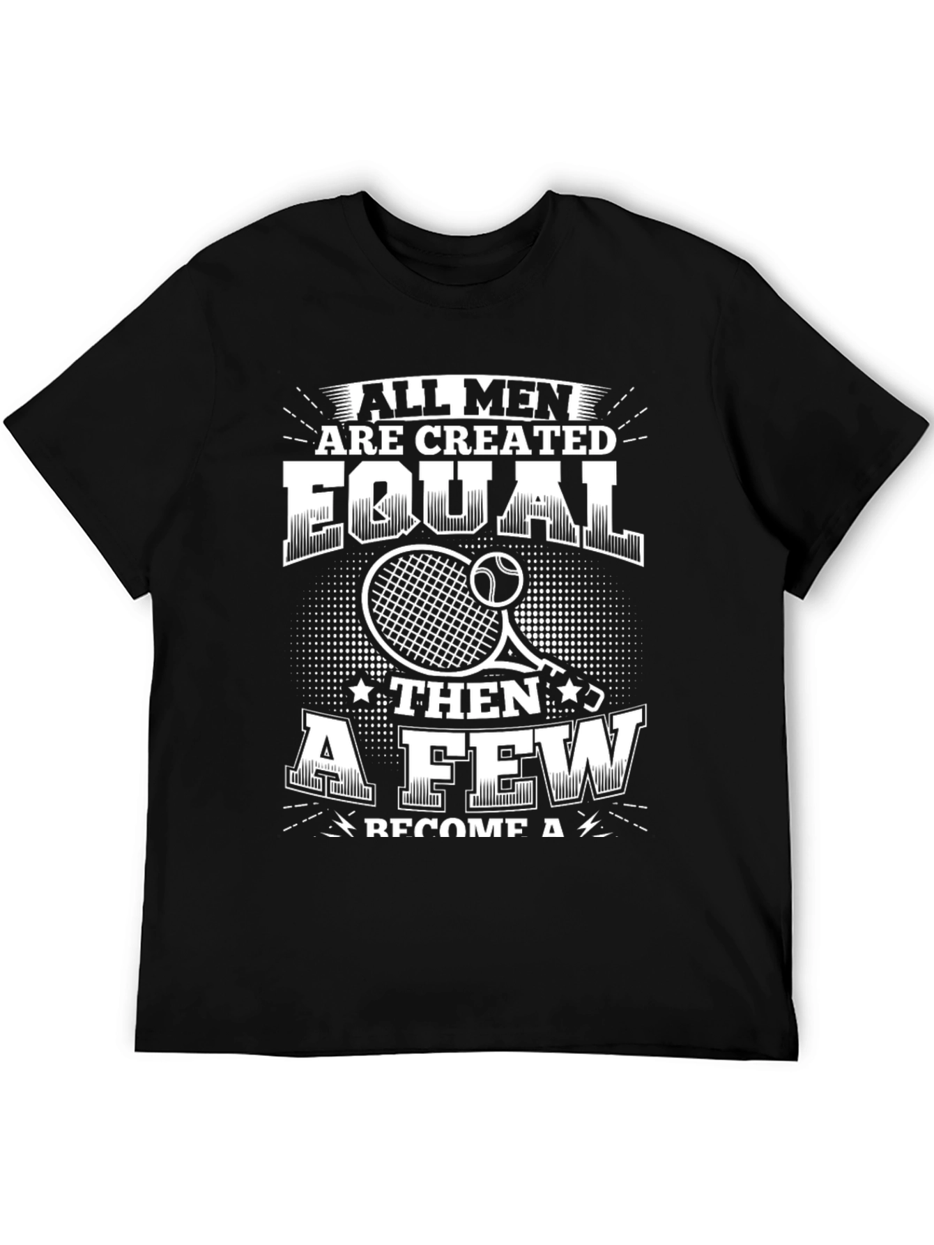 Tennis Player T-Shirt - All Men Are Created Equal