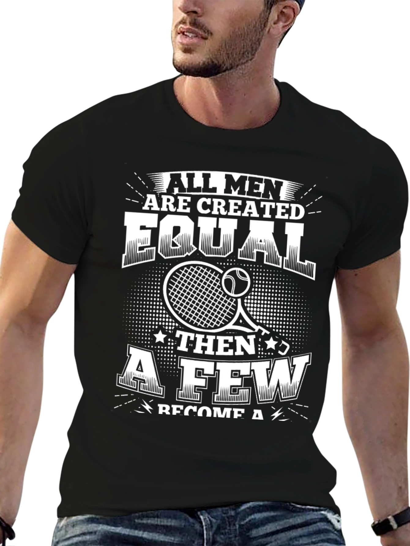 Tennis Player T-Shirt - All Men Are Created Equal