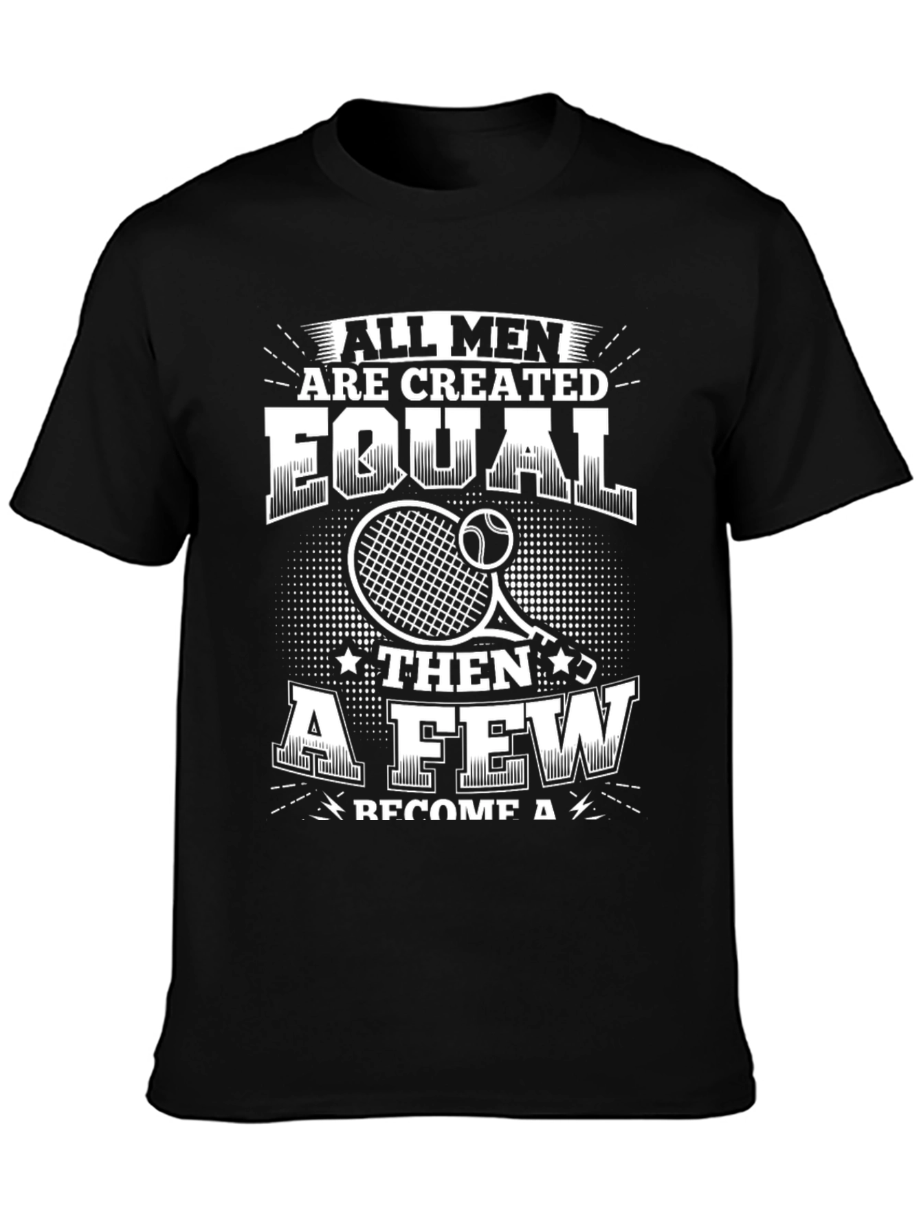 Tennis Player T-Shirt - All Men Are Created Equal