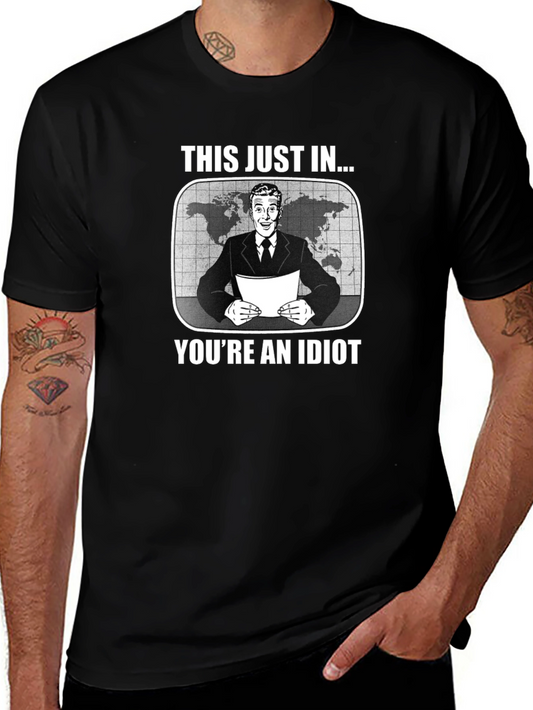 Funny This Just In Youre an Idiot Black T-Shirt