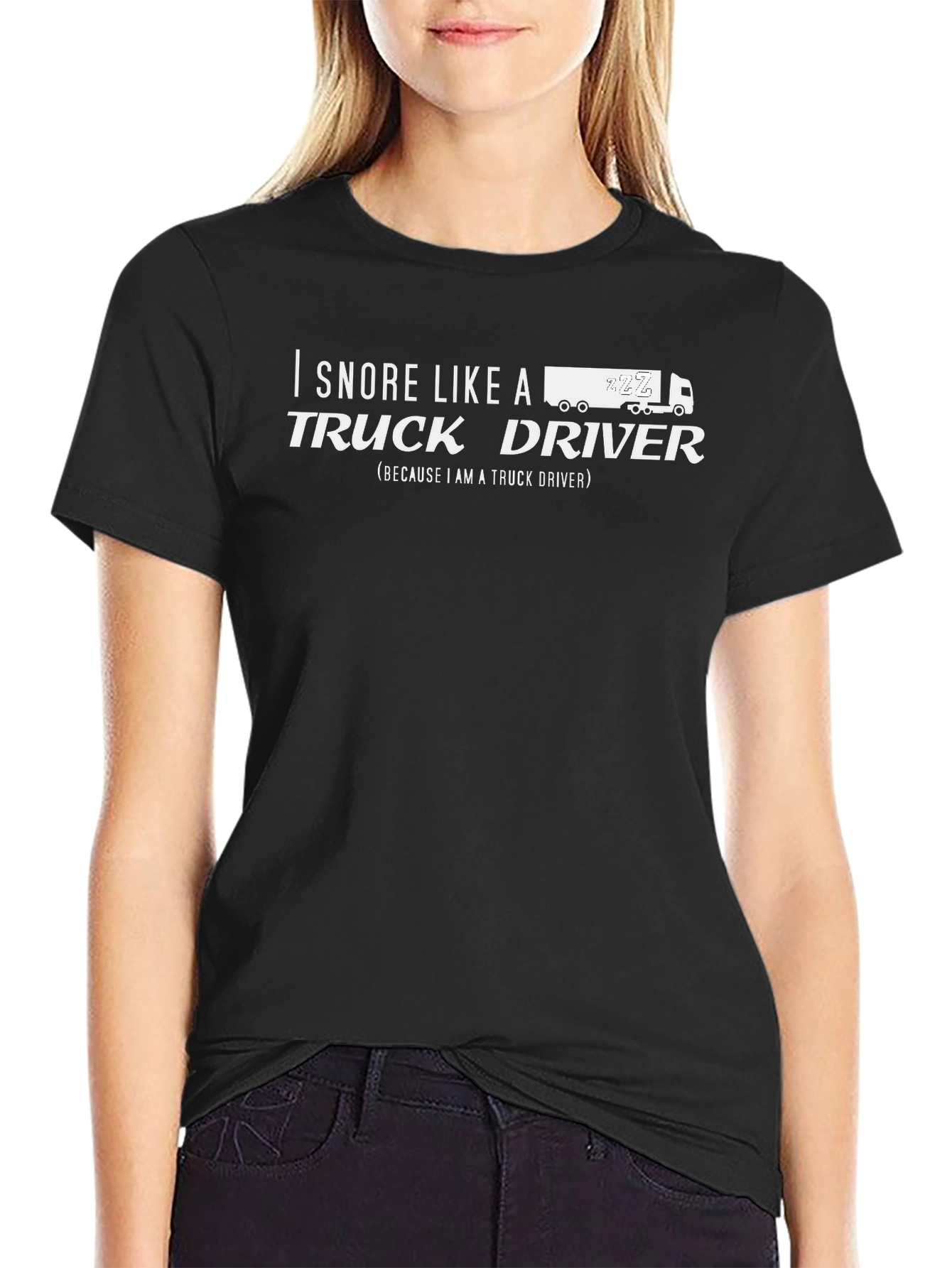 I Snore Like a Truck Driver Graphic Tee