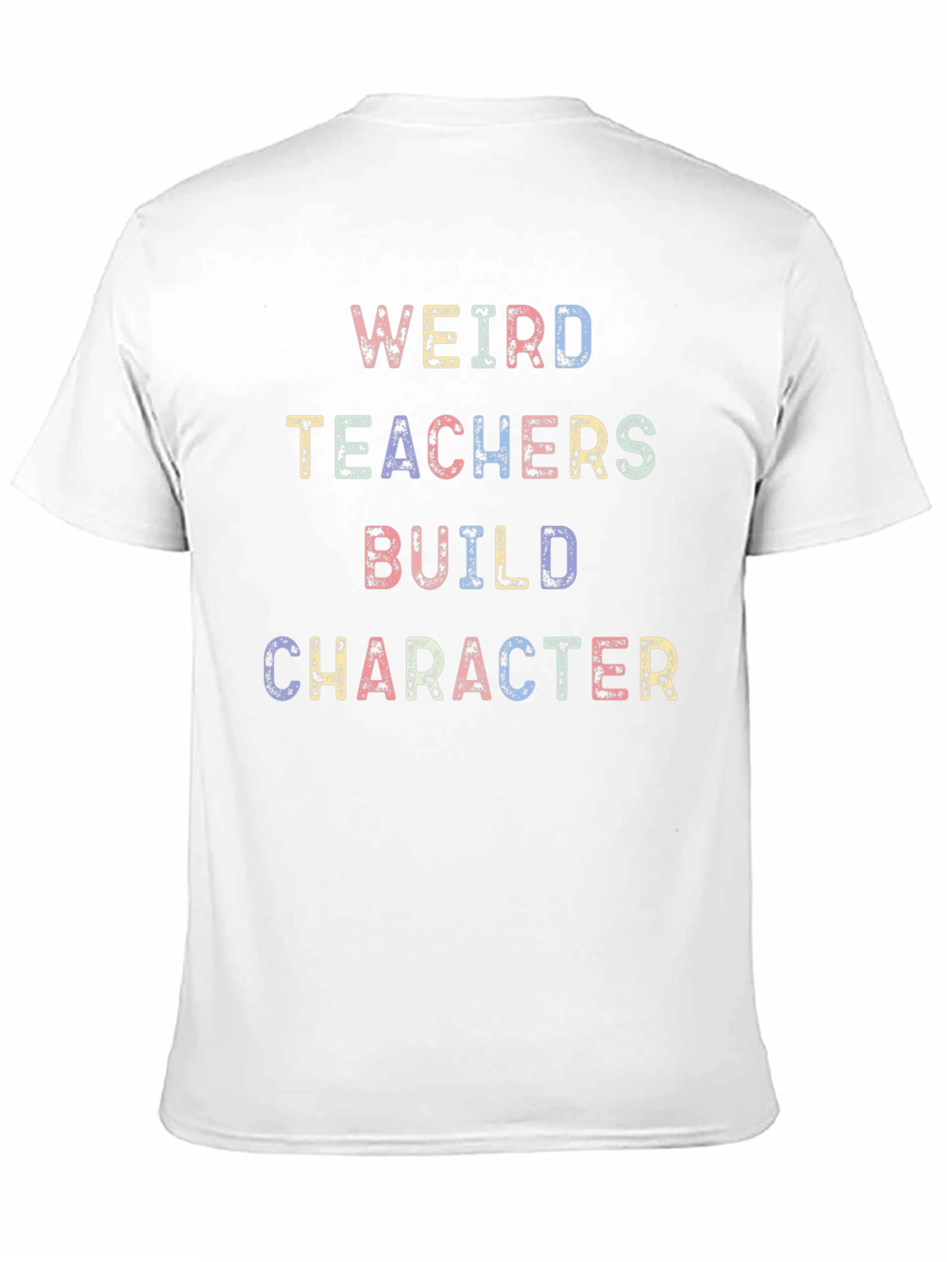 Weird Teachers Build Character T-Shirt