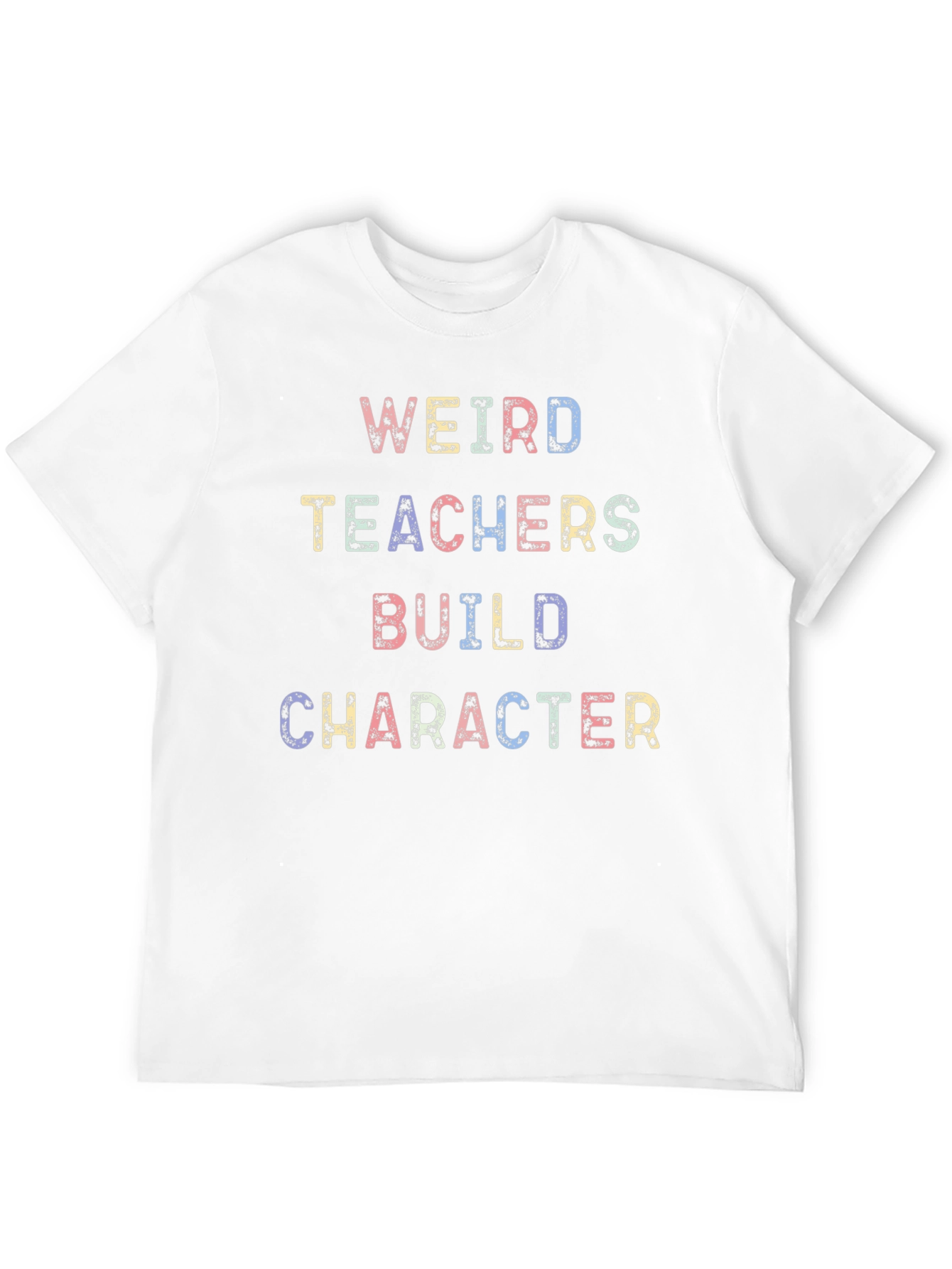 Weird Teachers Build Character T-Shirt