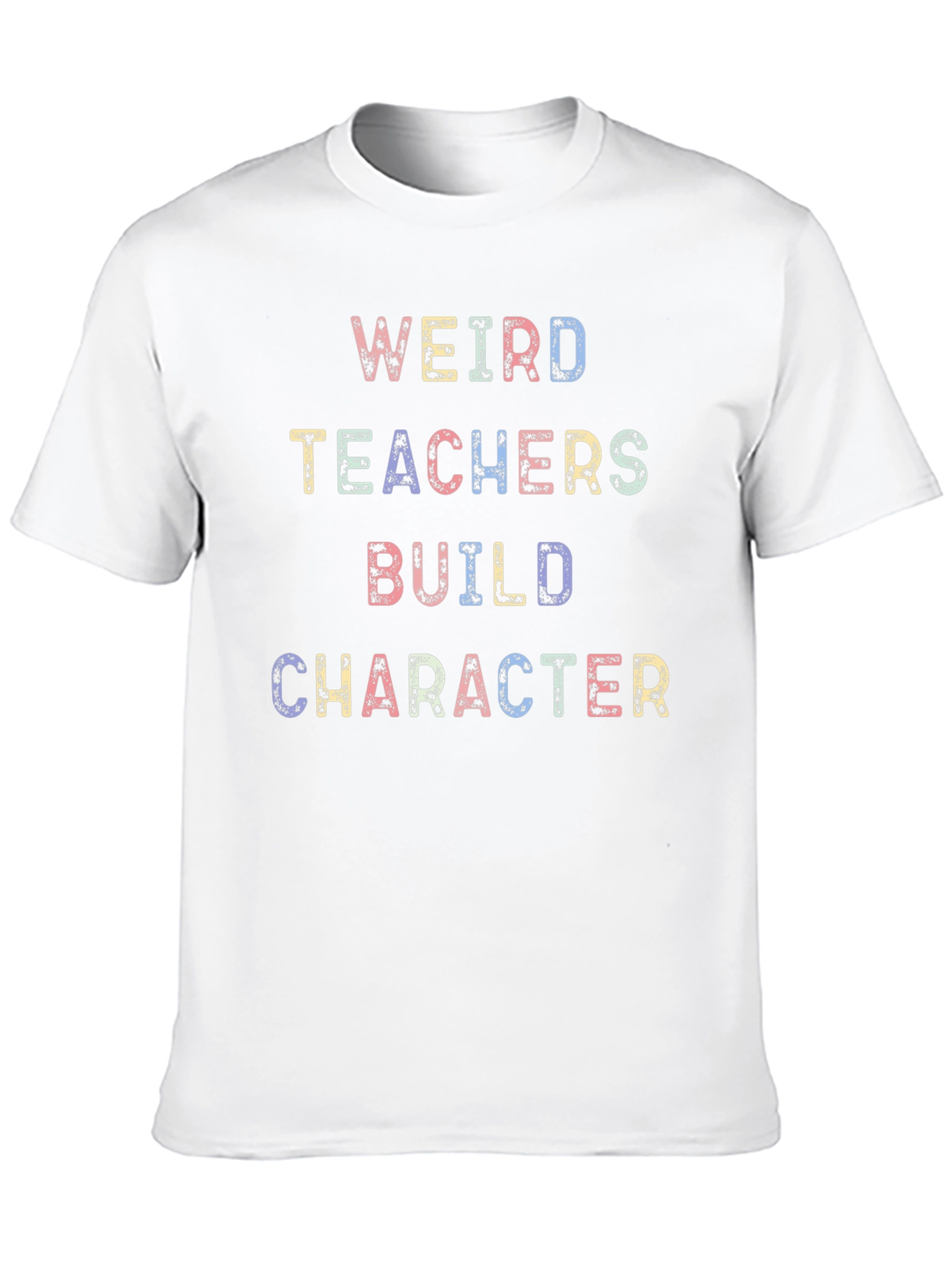 Weird Teachers Build Character T-Shirt