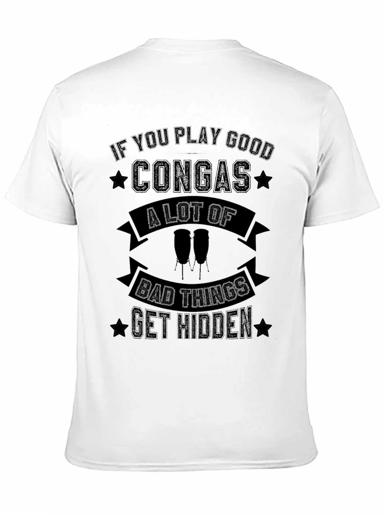 Conga Player T-Shirt - Bad Things Get Hidden