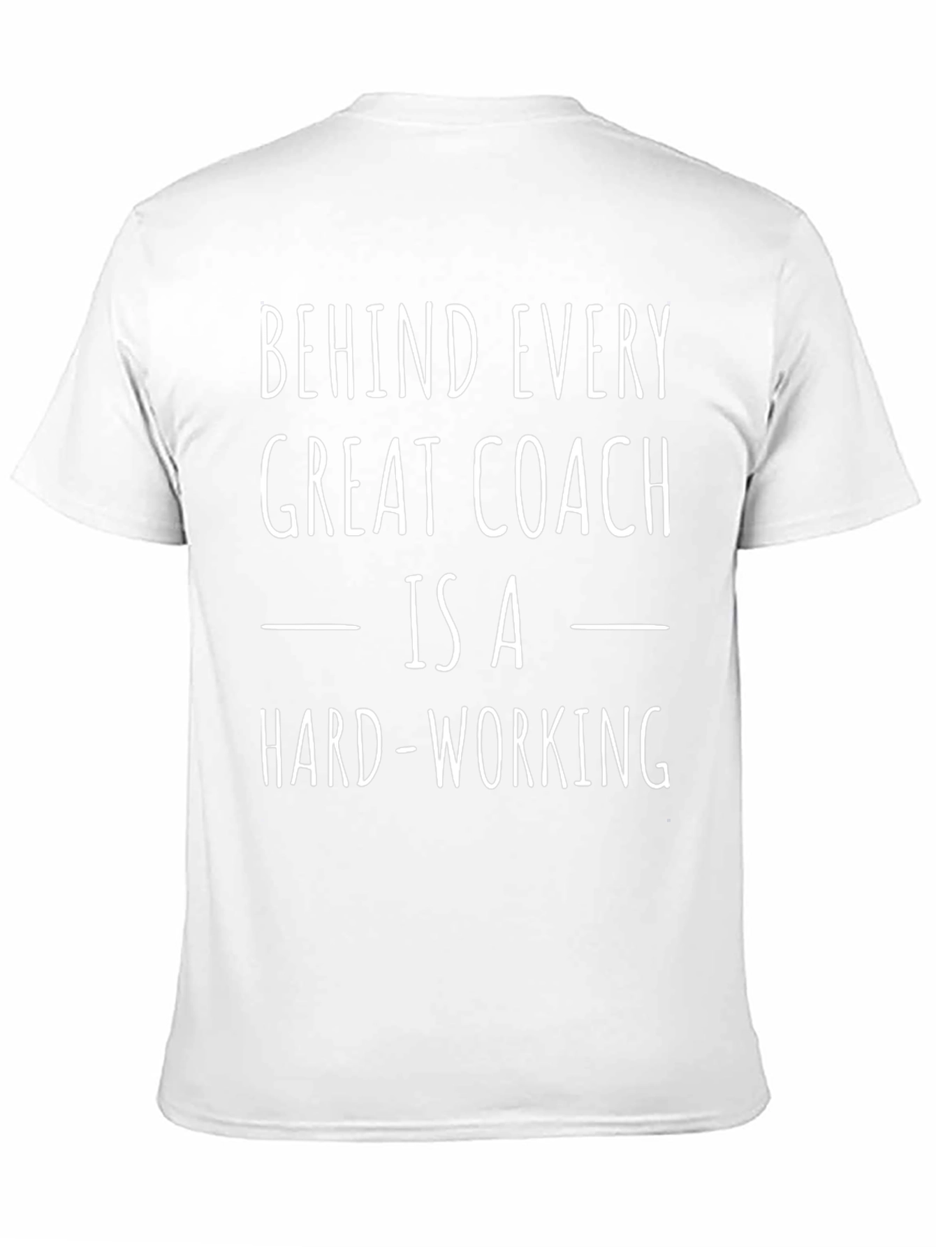 Behind Every Great Coach Hard-Working T-Shirt