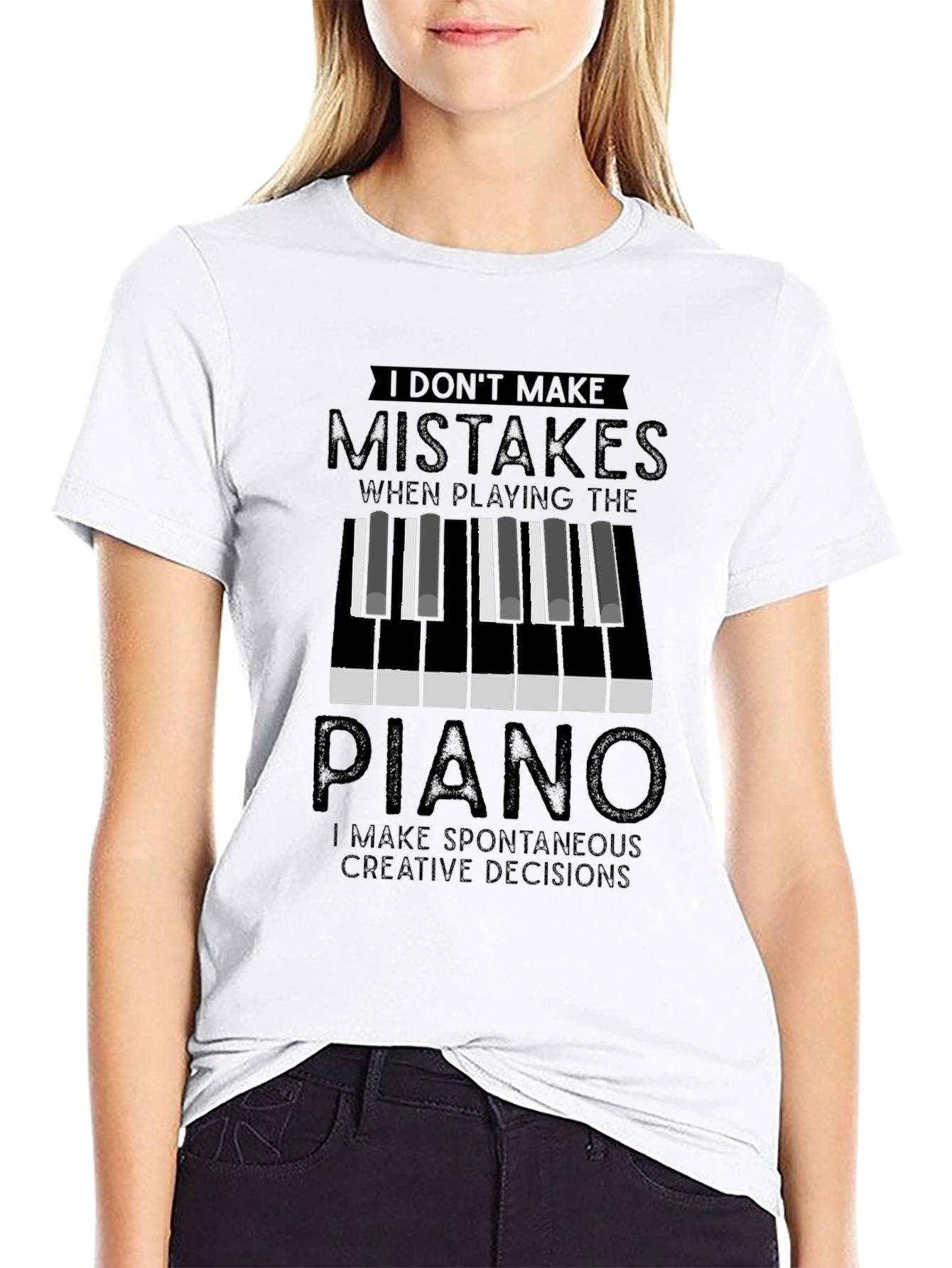 Piano Player T-Shirt: I Dont Make Mistakes Creative Decisions