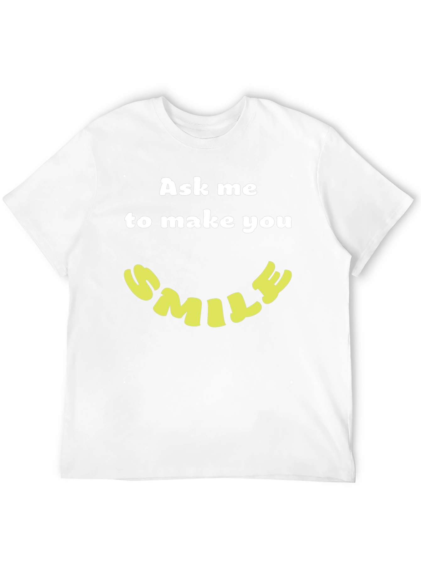 Ask Me to Make You Smile T-Shirt
