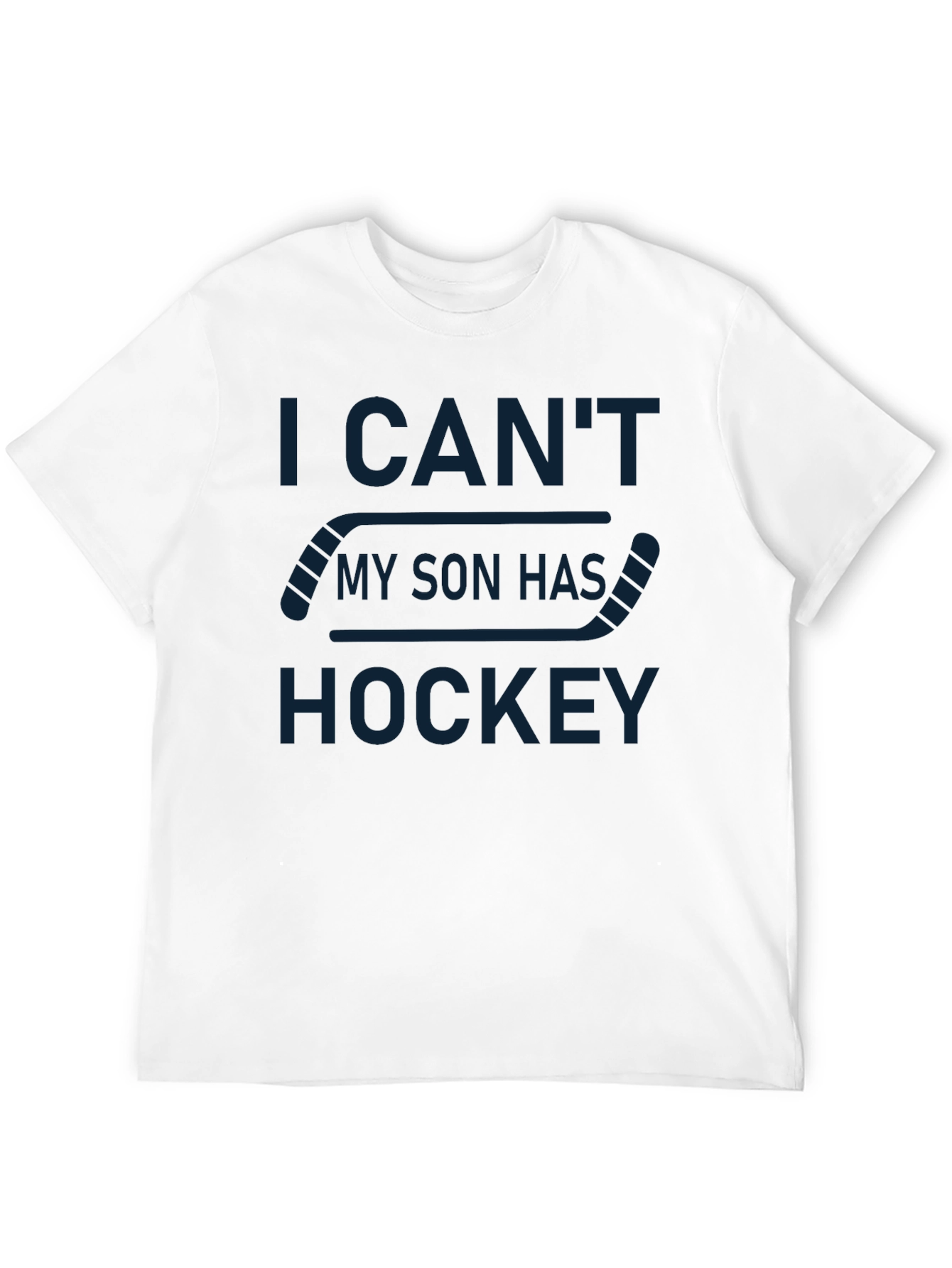 I Cant My Son Has Hockey T-Shirt