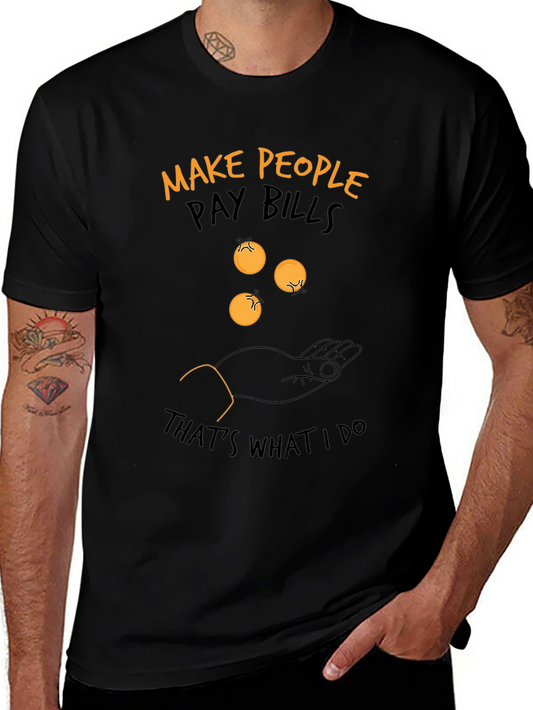 Make People Pay Bills T-Shirt