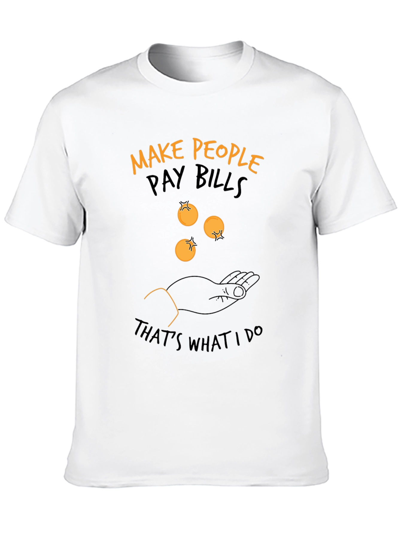 Make People Pay Bills T-Shirt