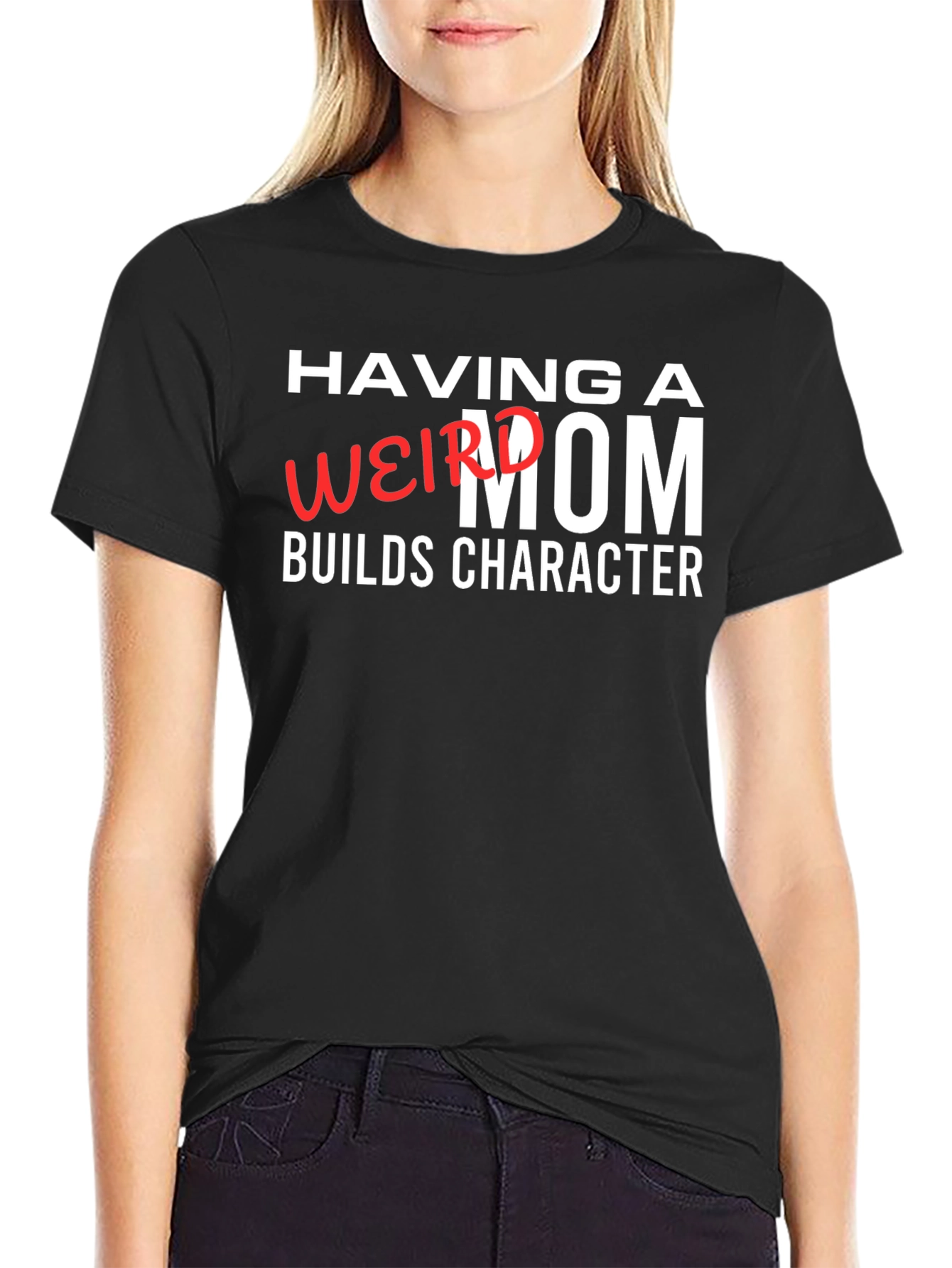 Having a Weird Mom Builds Character Graphic Tee
