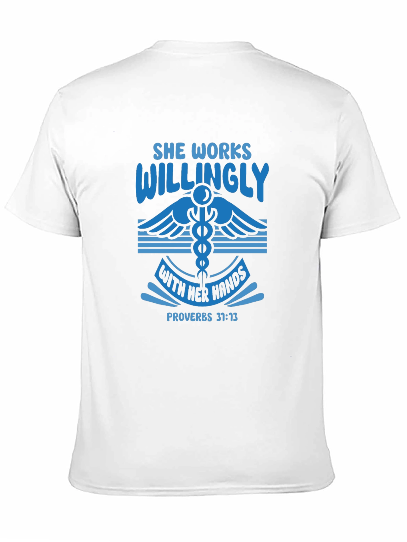 She Works Willingly T-Shirt Proverbs 31:13 Christian Gift