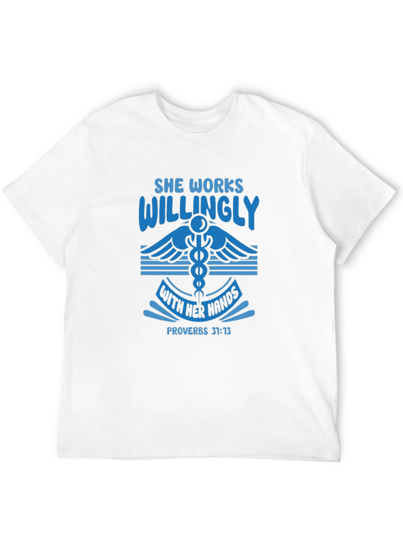 She Works Willingly T-Shirt Proverbs 31:13 Christian Gift