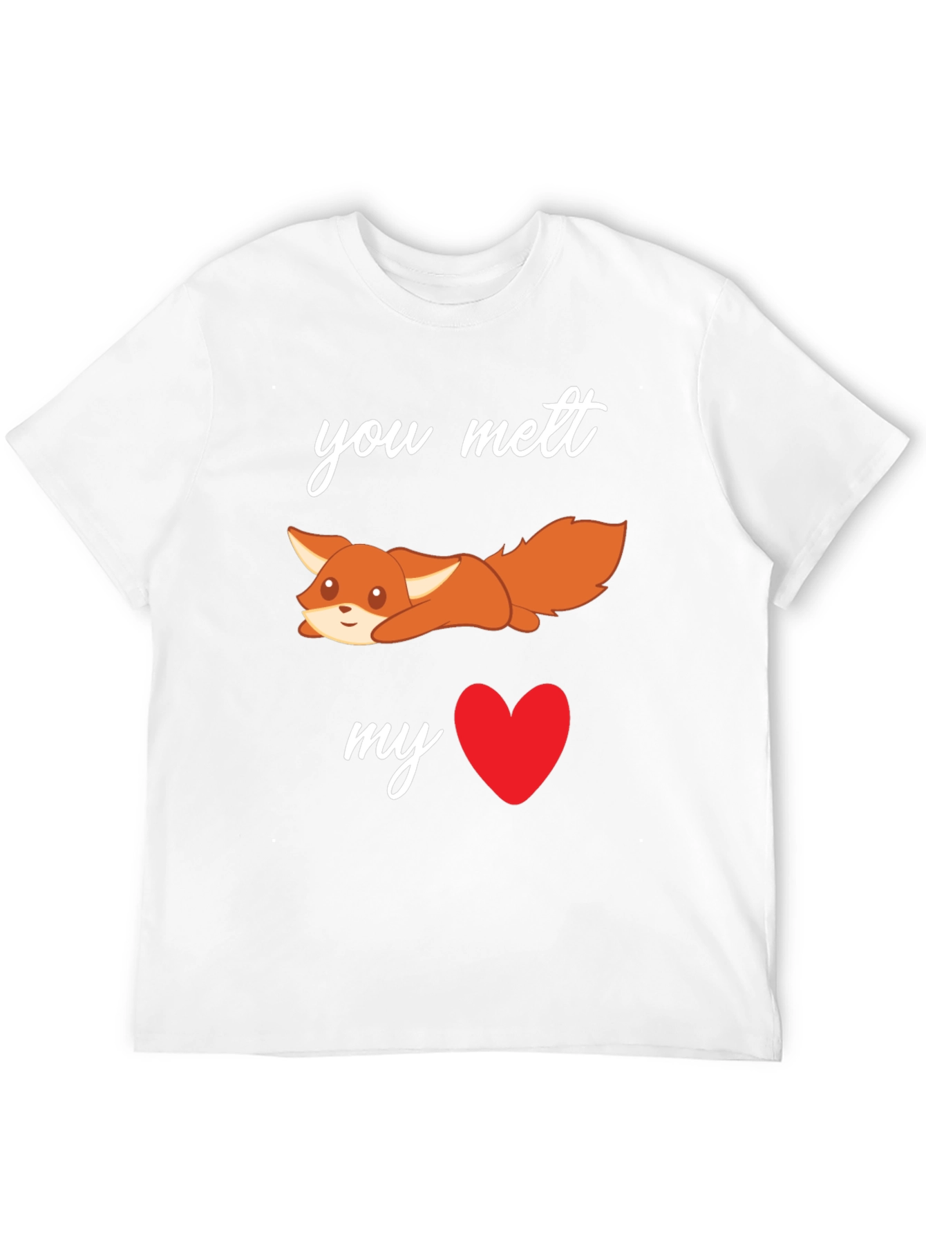 You Melt My Heart Fox T-Shirt
