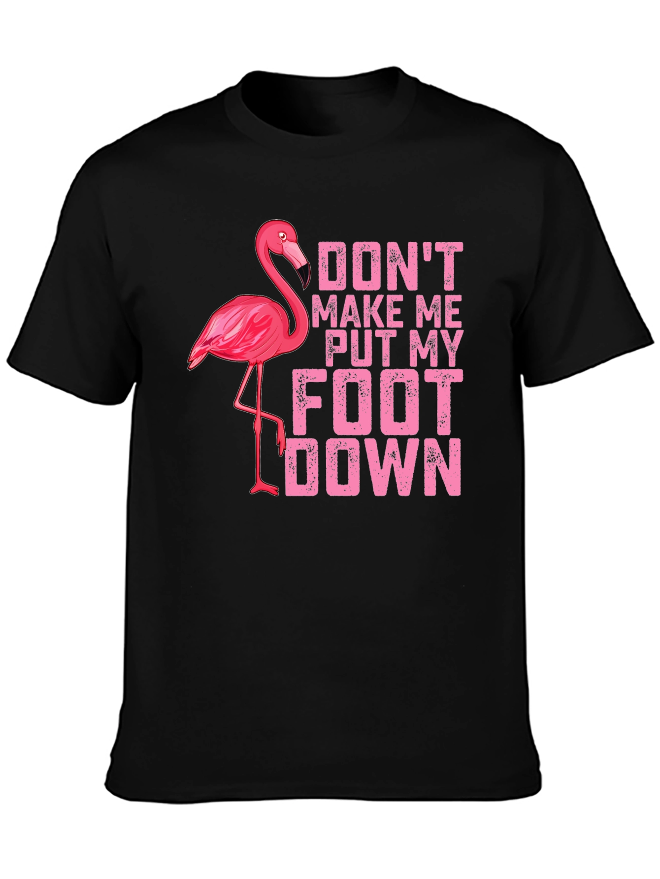 Funny Flamingo T-Shirt - Dont Make Me