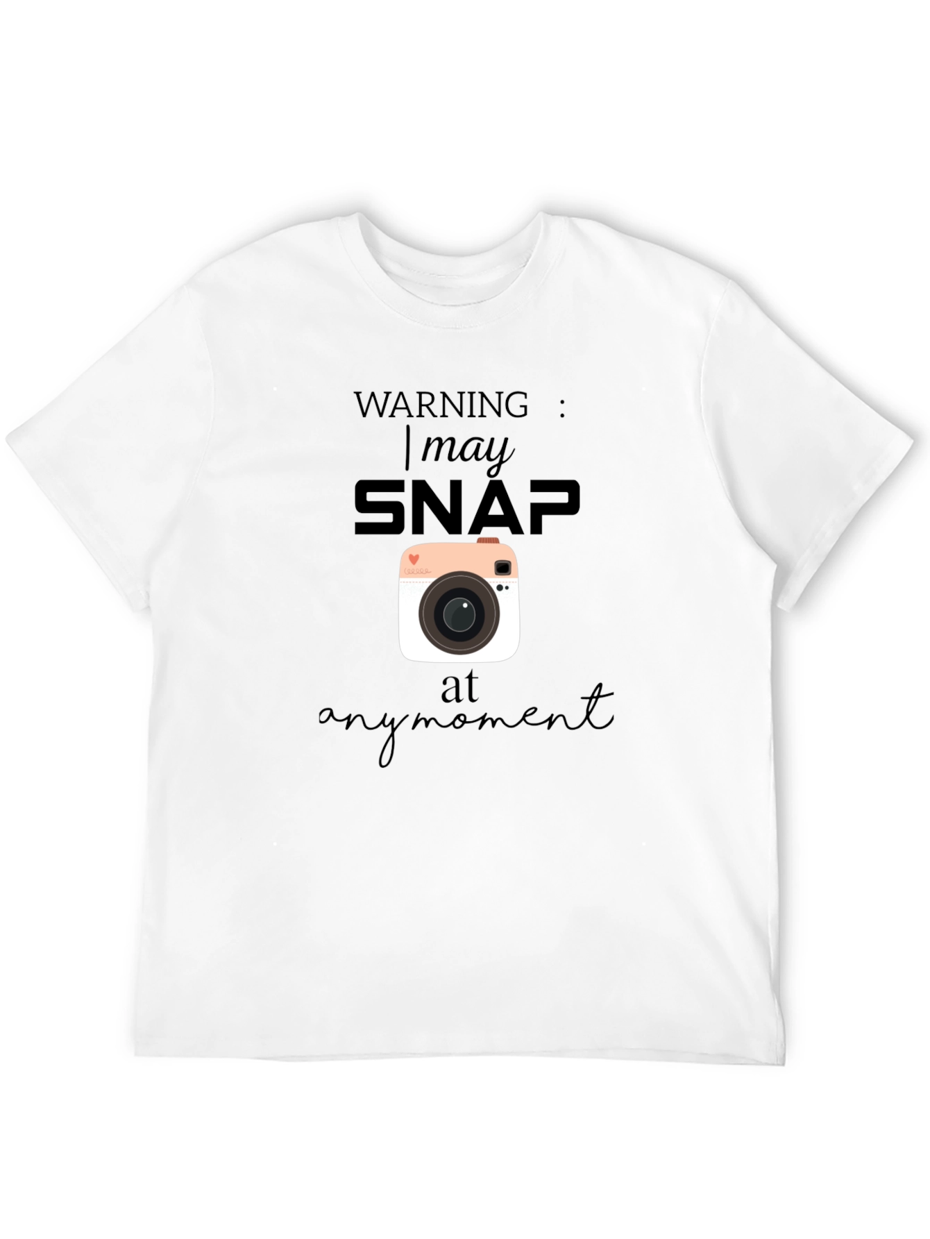 Warning I May Snap At Any Moment T-Shirt