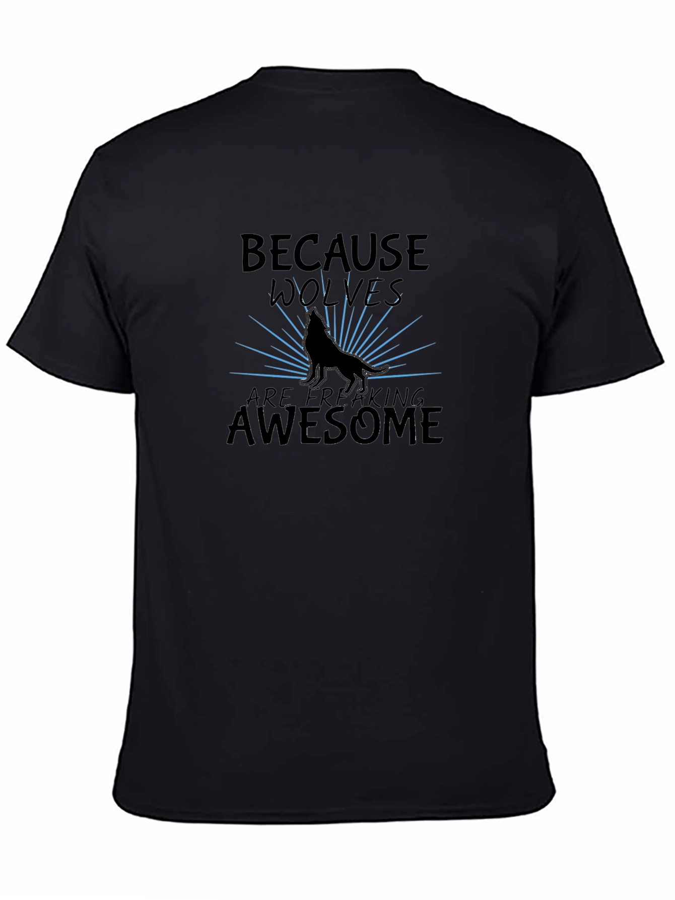 Because Wolves Are Freaking Awesome T-Shirt