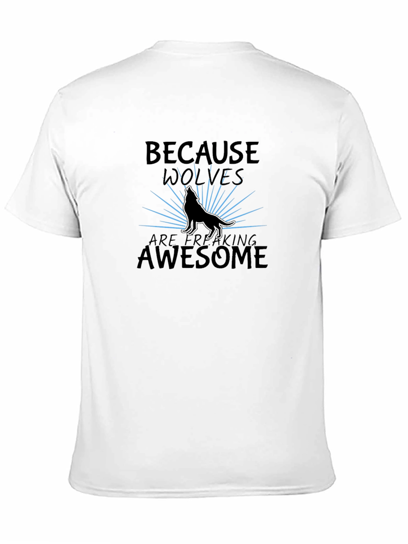 Because Wolves Are Freaking Awesome T-Shirt