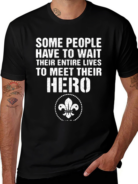 Hero T-Shirt: Some People Have To Wait