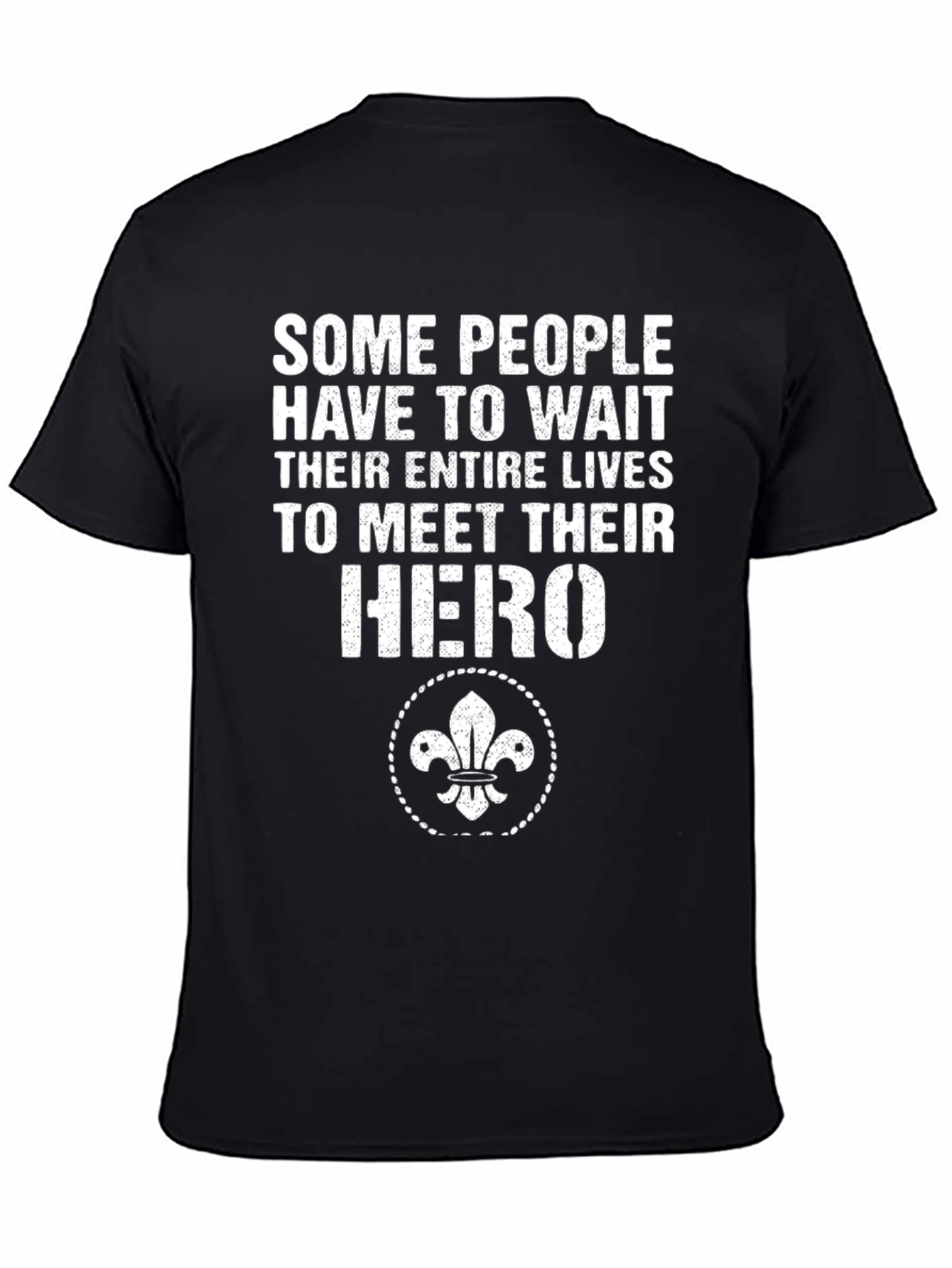 Hero T-Shirt: Some People Have To Wait