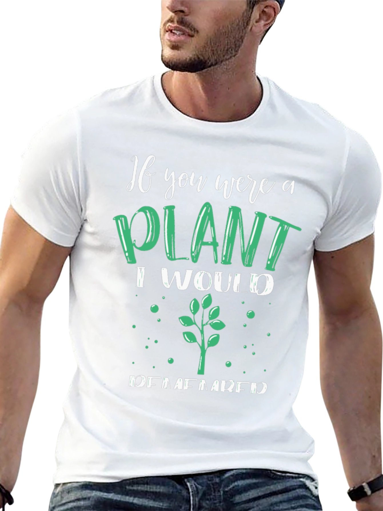 Plant Lover T-Shirt - If You Were a Plant