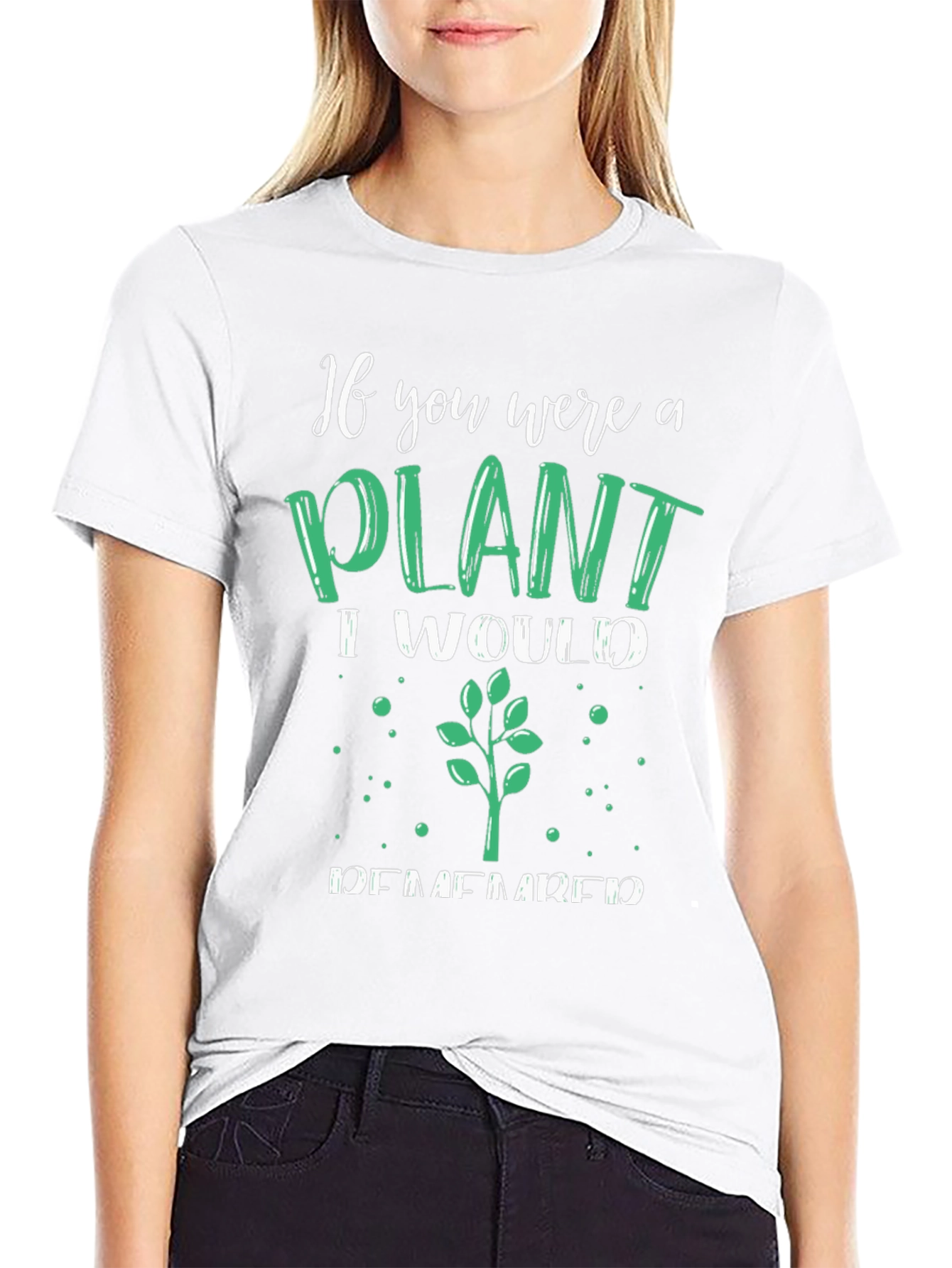 Plant Lover T-Shirt - If You Were a Plant
