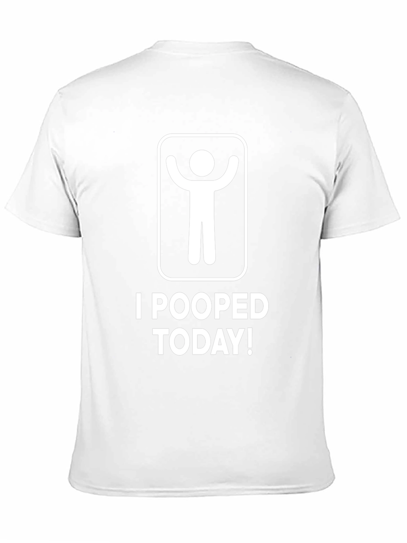 I Pooped Today! Funny T-Shirt